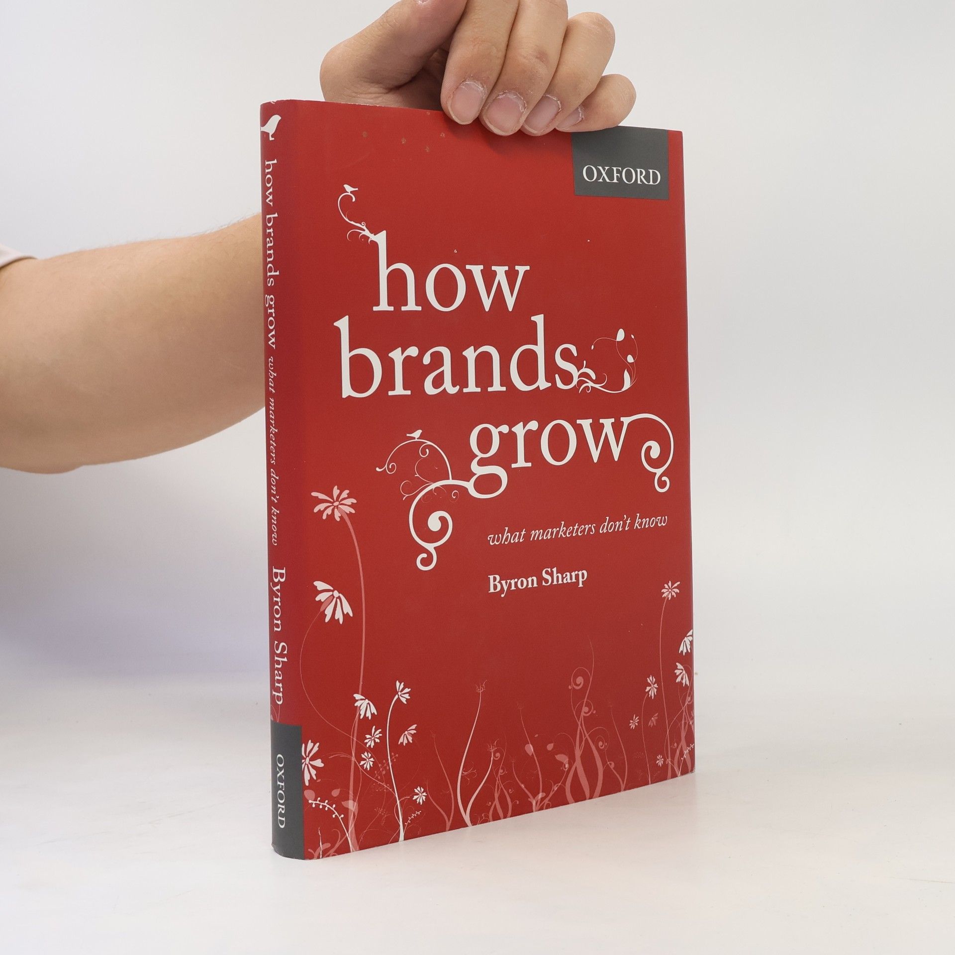 Byron Sharp How Brands Grow : What Marketers Don't Know