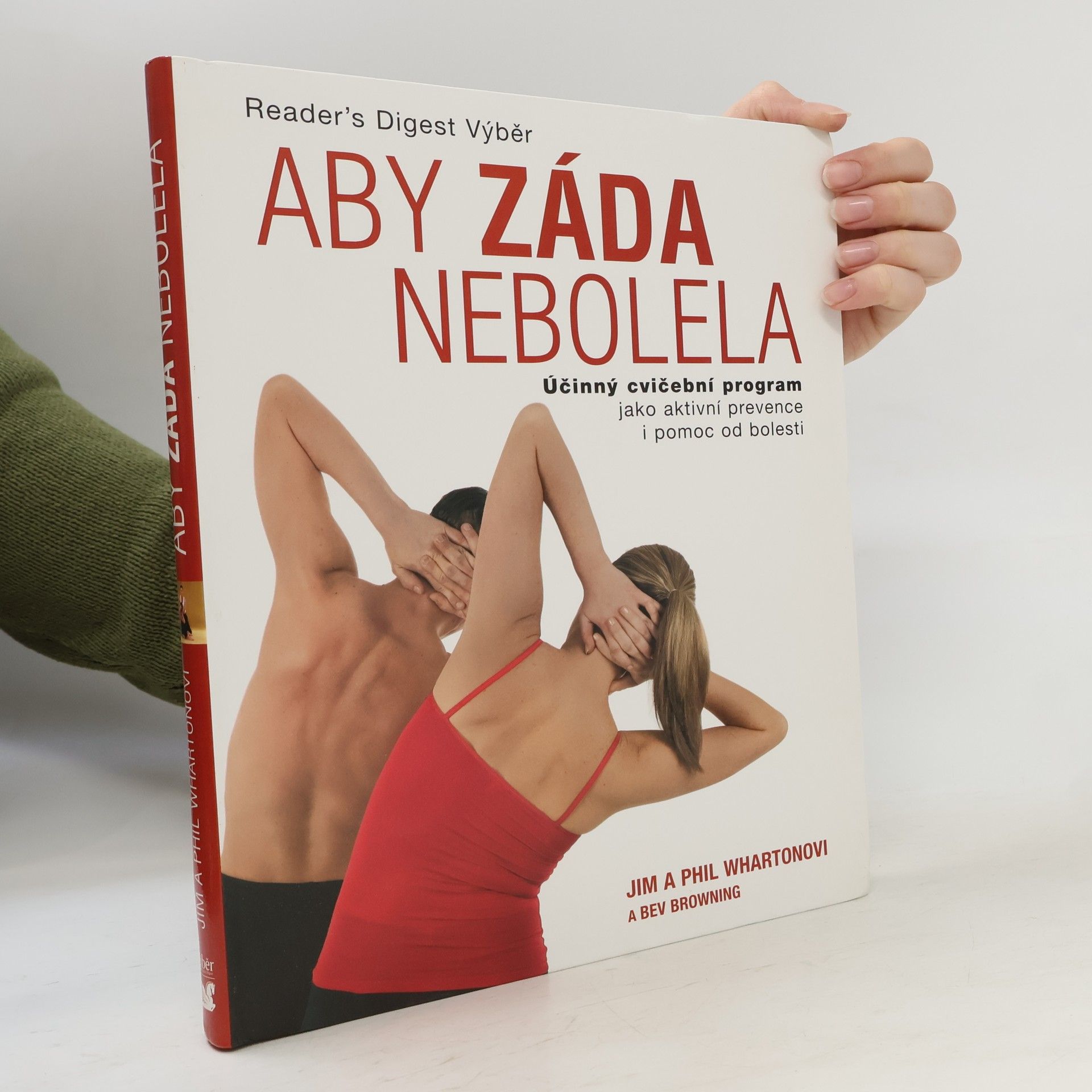 Jim Wharton Aby záda nebolela : účinný cvičební program jako aktivní prevence i pomoc od bolesti