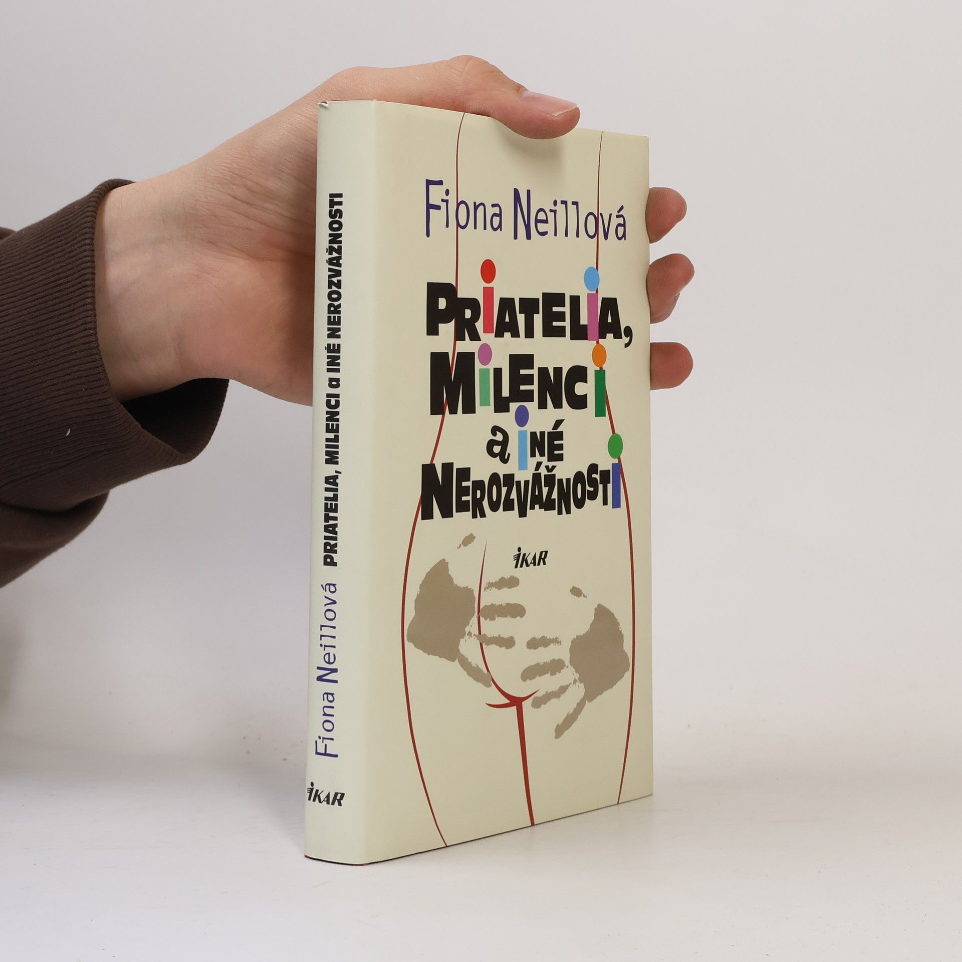 Fiona Neill Priatelia, milenci a iné nerozvážnosti