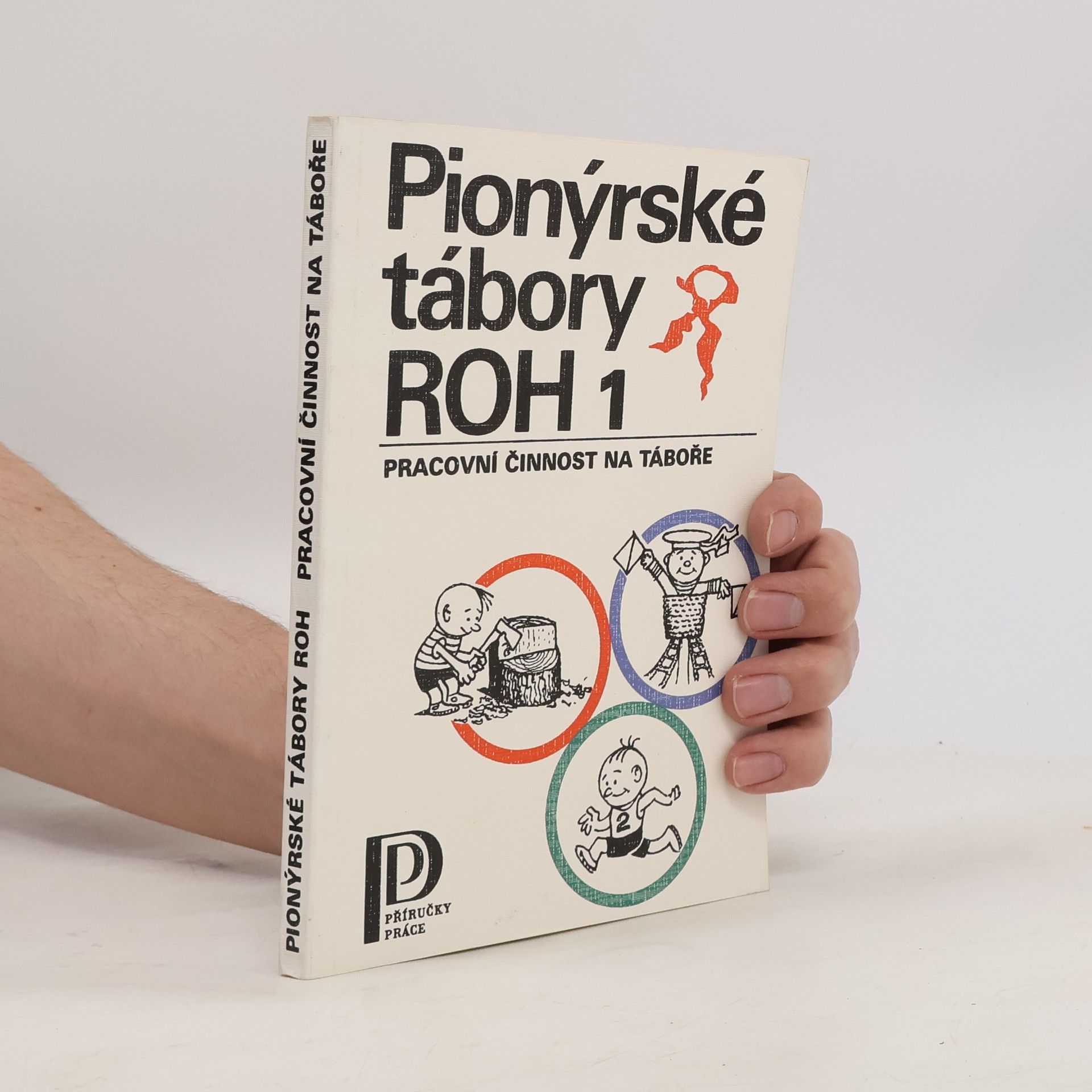 Various authors Pionýrské tábory ROH 1: Pracovní činnost na táboře