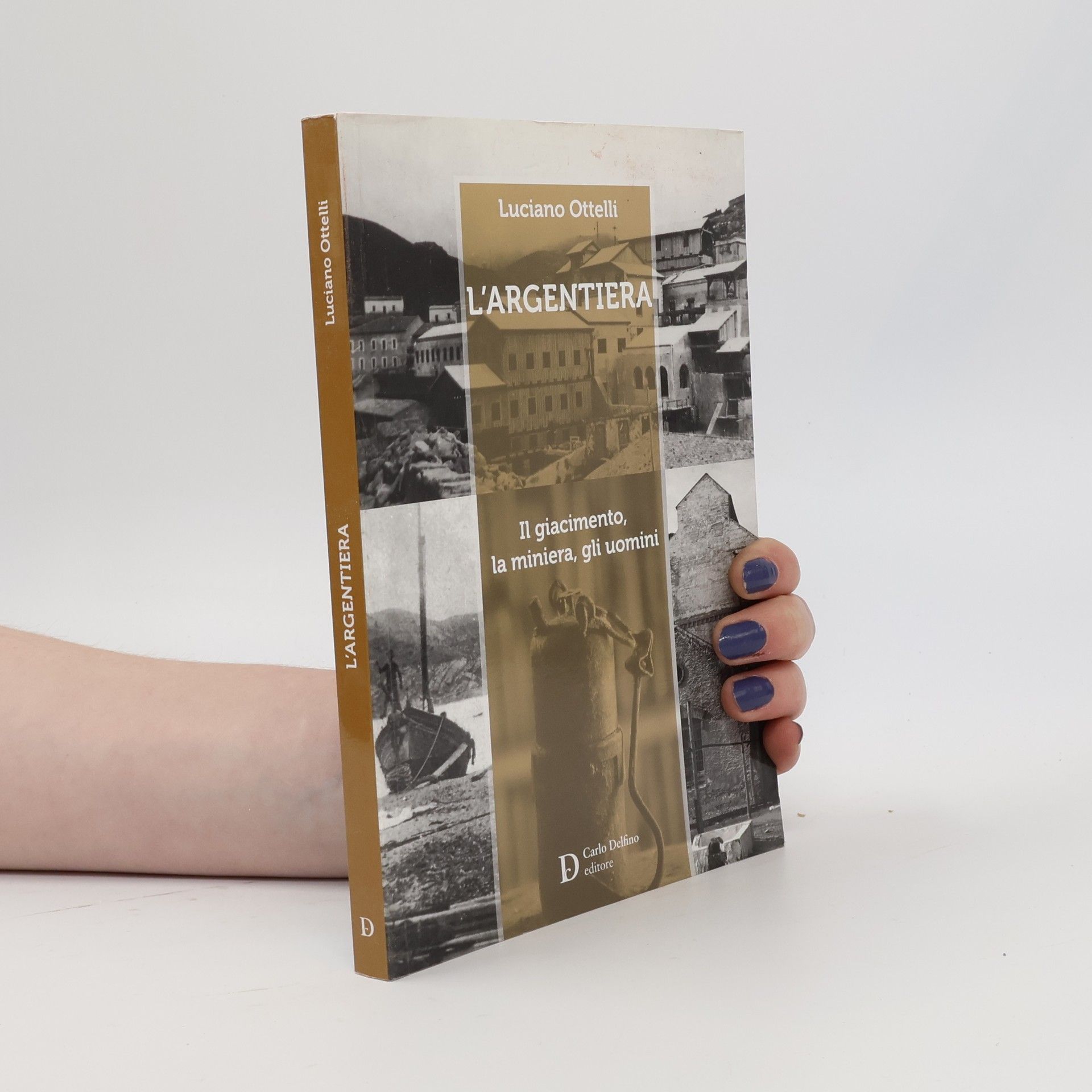 L'Argentiera. Il giacimento, la miniera, gli uomini