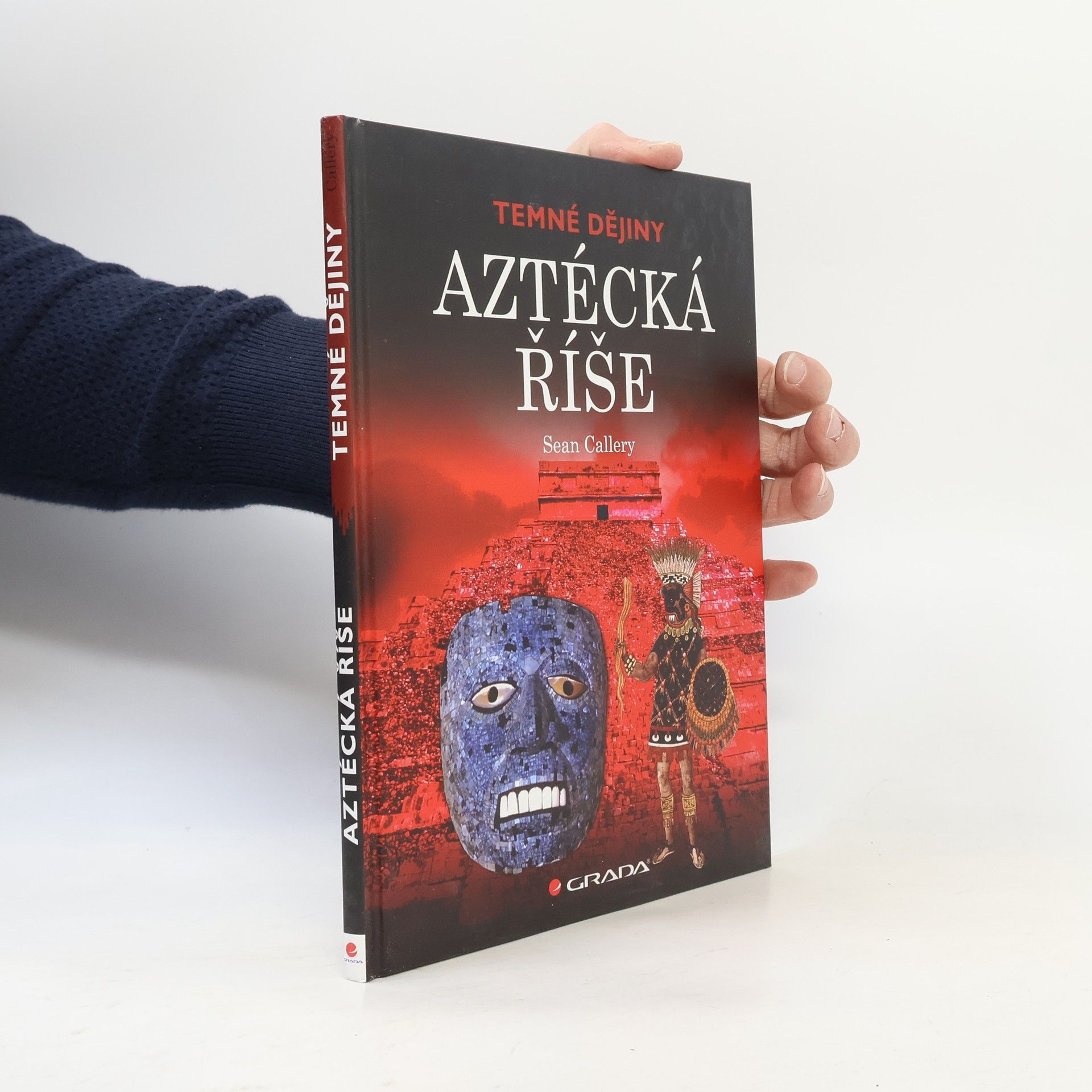 Sean Callery Aztécká říše. Temné dějiny.