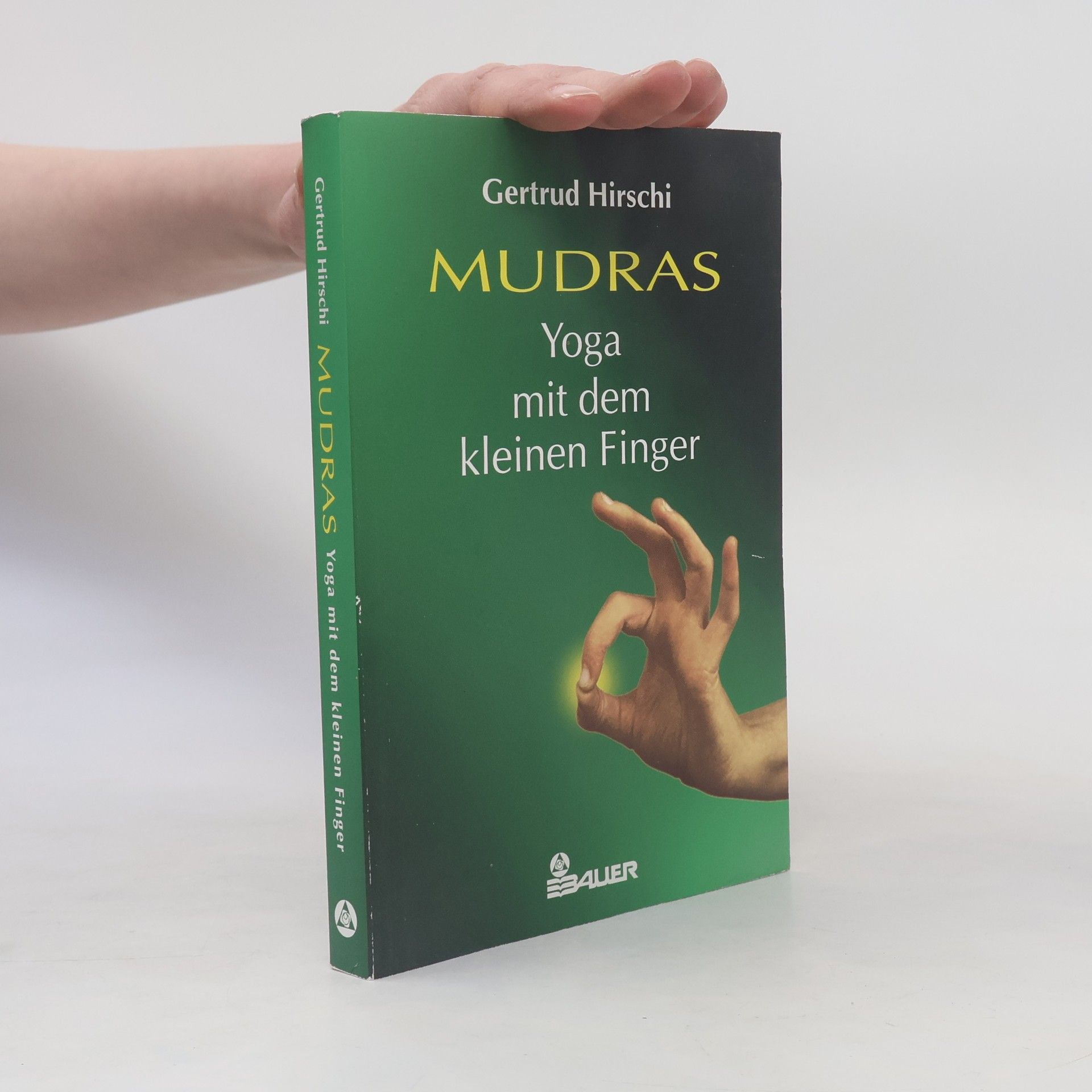 Gertrud Hirschi Mudras. Yoga mit dem kleinen Finger