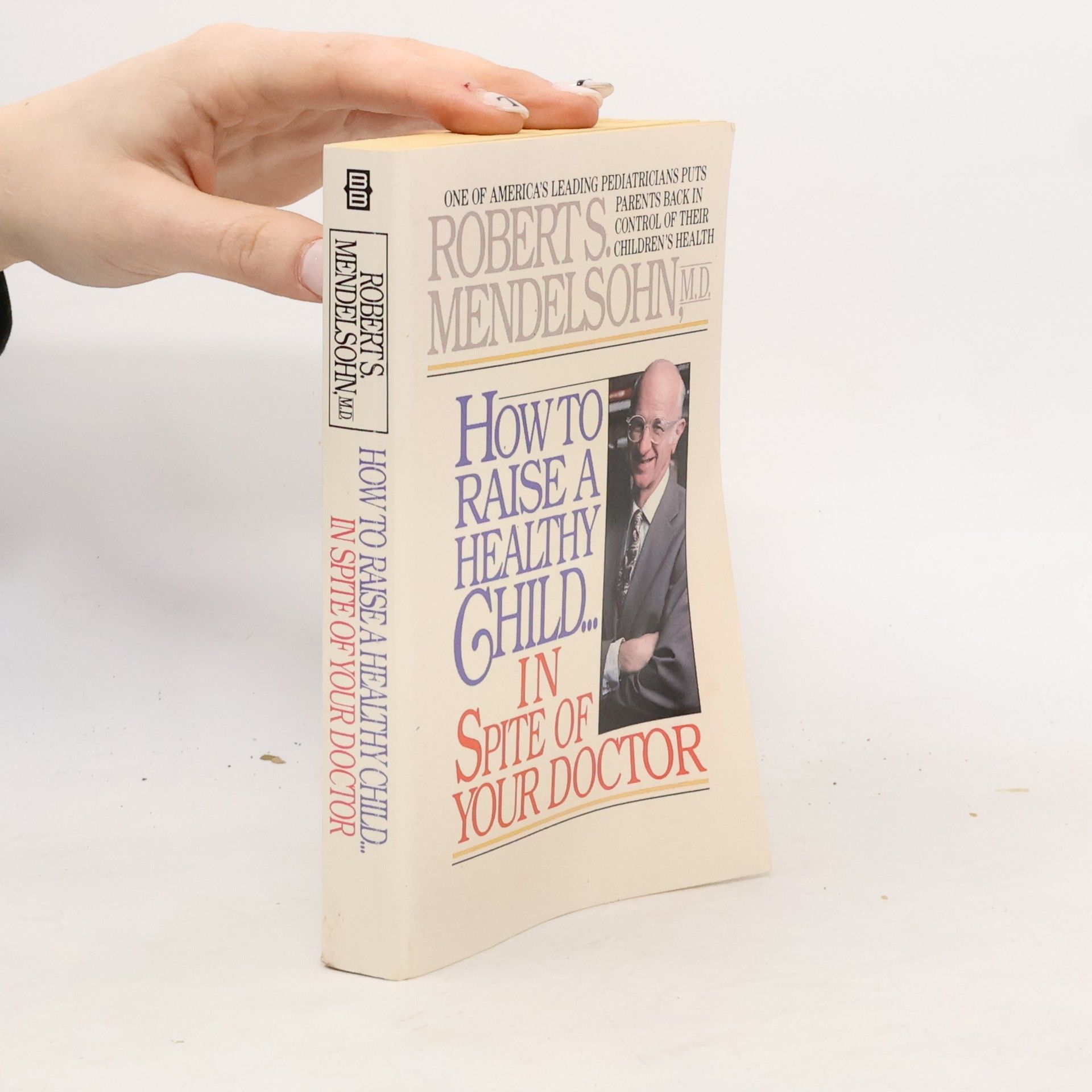 Robert S. Mendelsohn How To Raise a Healthy Child ... in Spite of Your Doctor