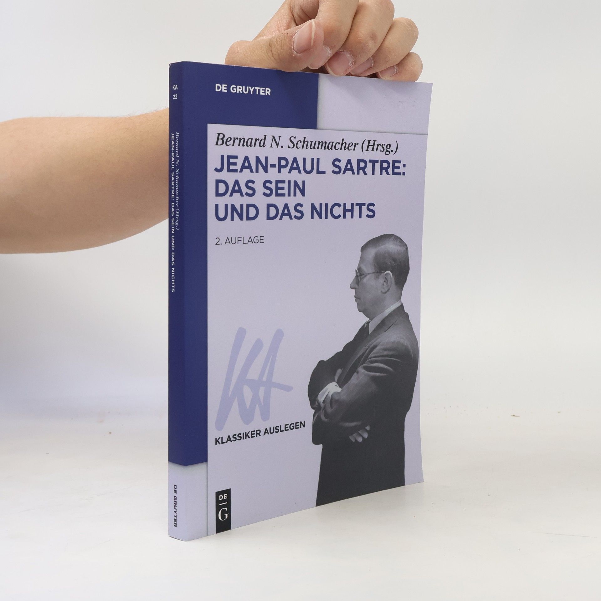 Bernard N. Schumacher Klassiker Auslegen - 22: Jean-Paul Sartre: Das Sein und das Nichts