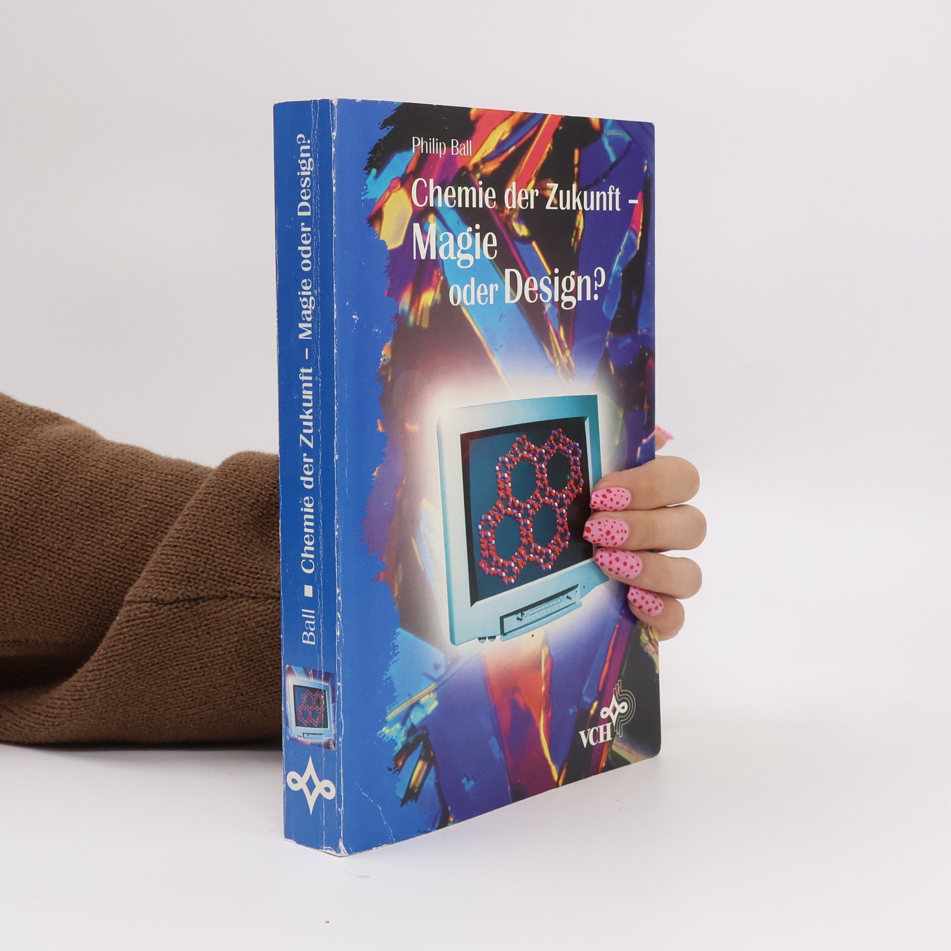 Philip Ball Erlebnis Wissenschaft: Chemie der Zukunft - Magie oder Design?