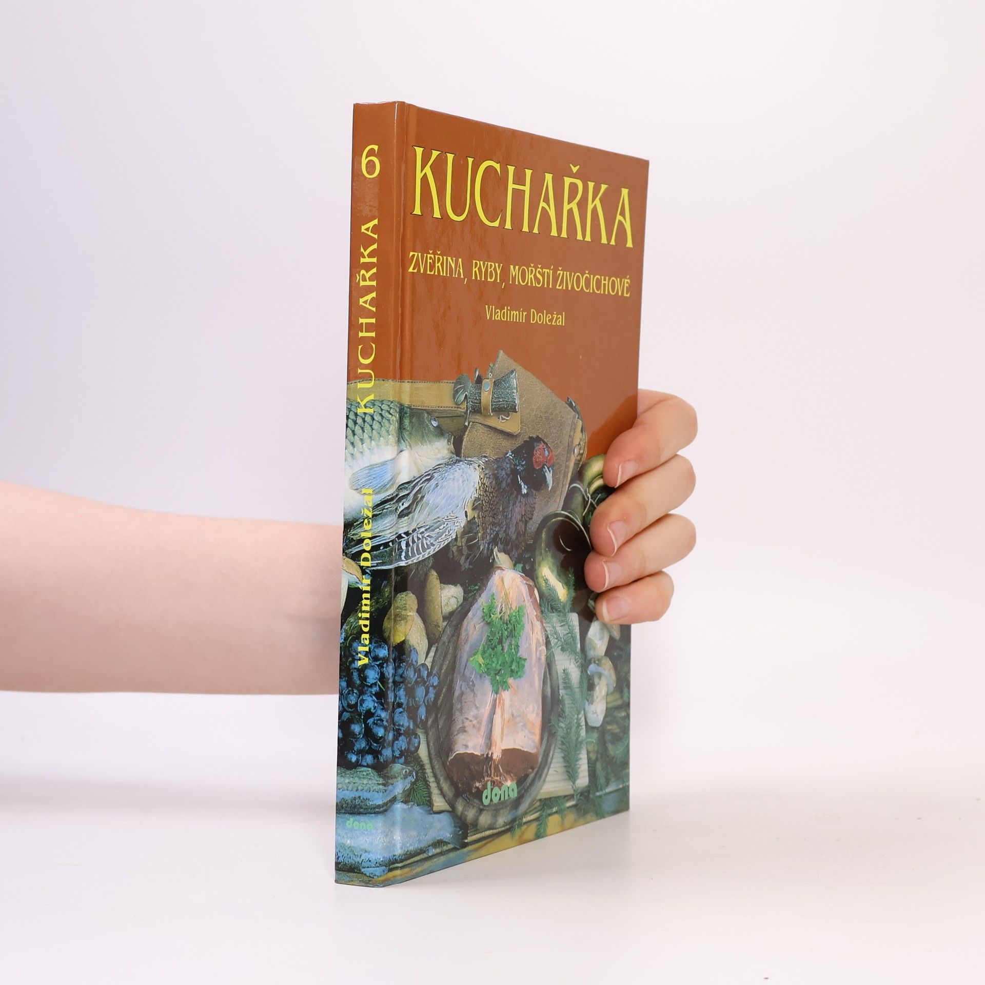 Vladimír Doležal Kuchařka. [Sv.] 6, Zvěřina, ryby, mořští živočichové