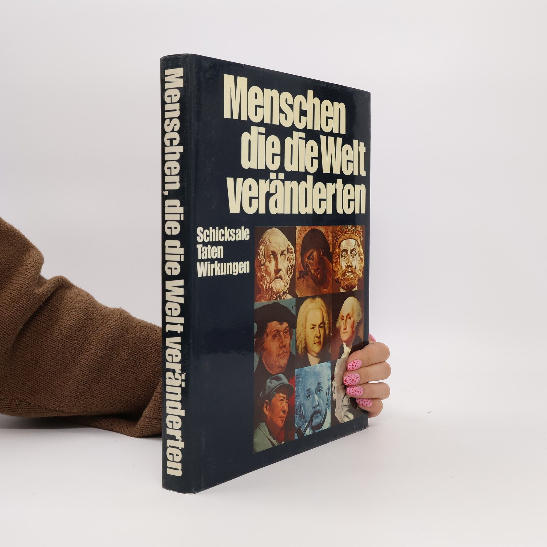 Autorenkollektiv Menschen, die die Welt veränderten. Schhicksale, Taten, Wirkungen