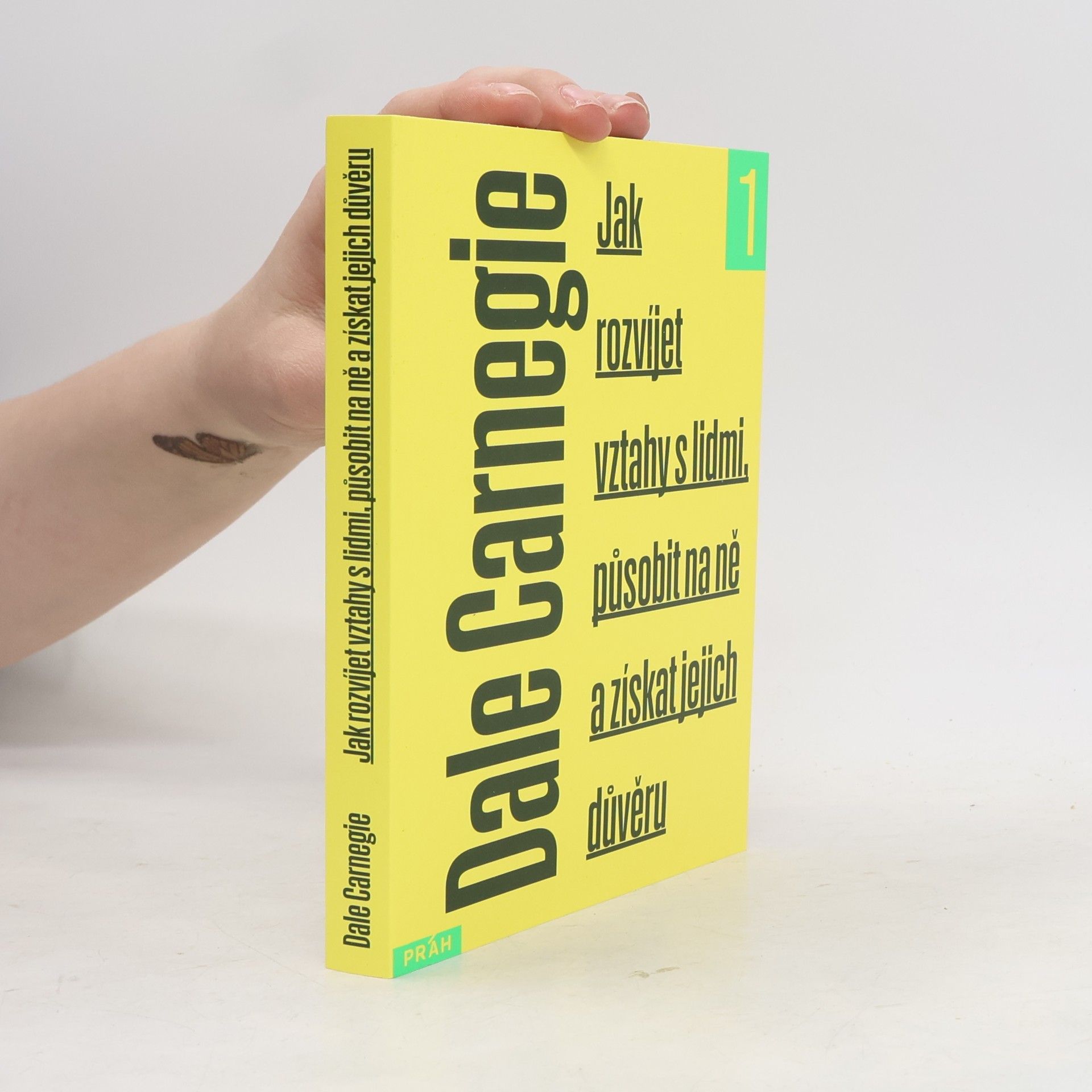 Dale Carnegie Jak rozvíjet vztahy s lidmi, působit na ně a získat jejich důvěru