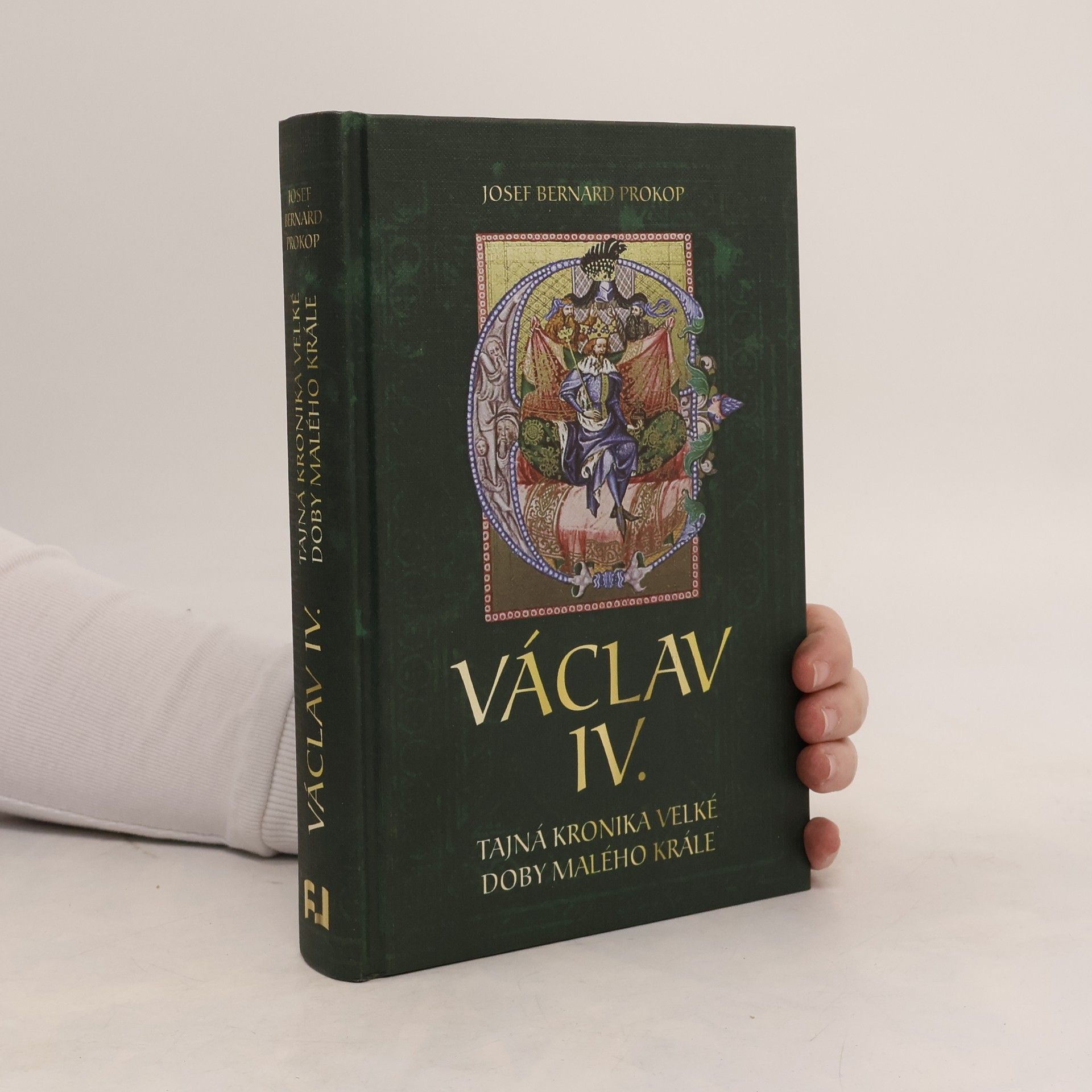 Josef Bernard Prokop Václav IV. : tajná kronika velké doby malého krále
