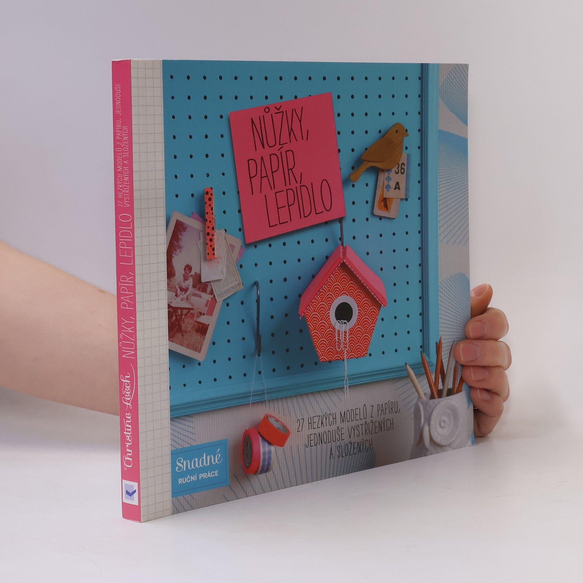 Christine Leech Nůžky, papír, lepidlo : 27 hezkých modelů z papíru, jednoduše vystřižených a složených