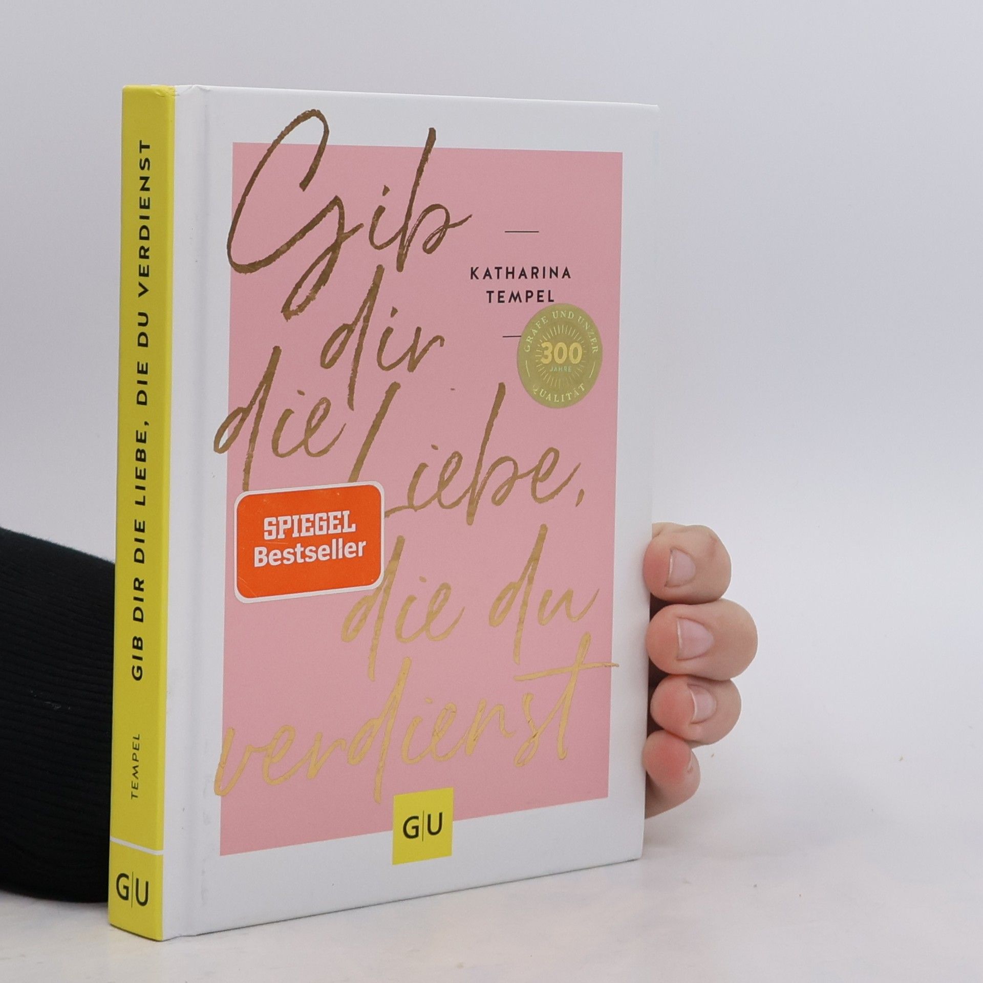 Katharina Tempel Gib dir die Liebe, die du verdienst