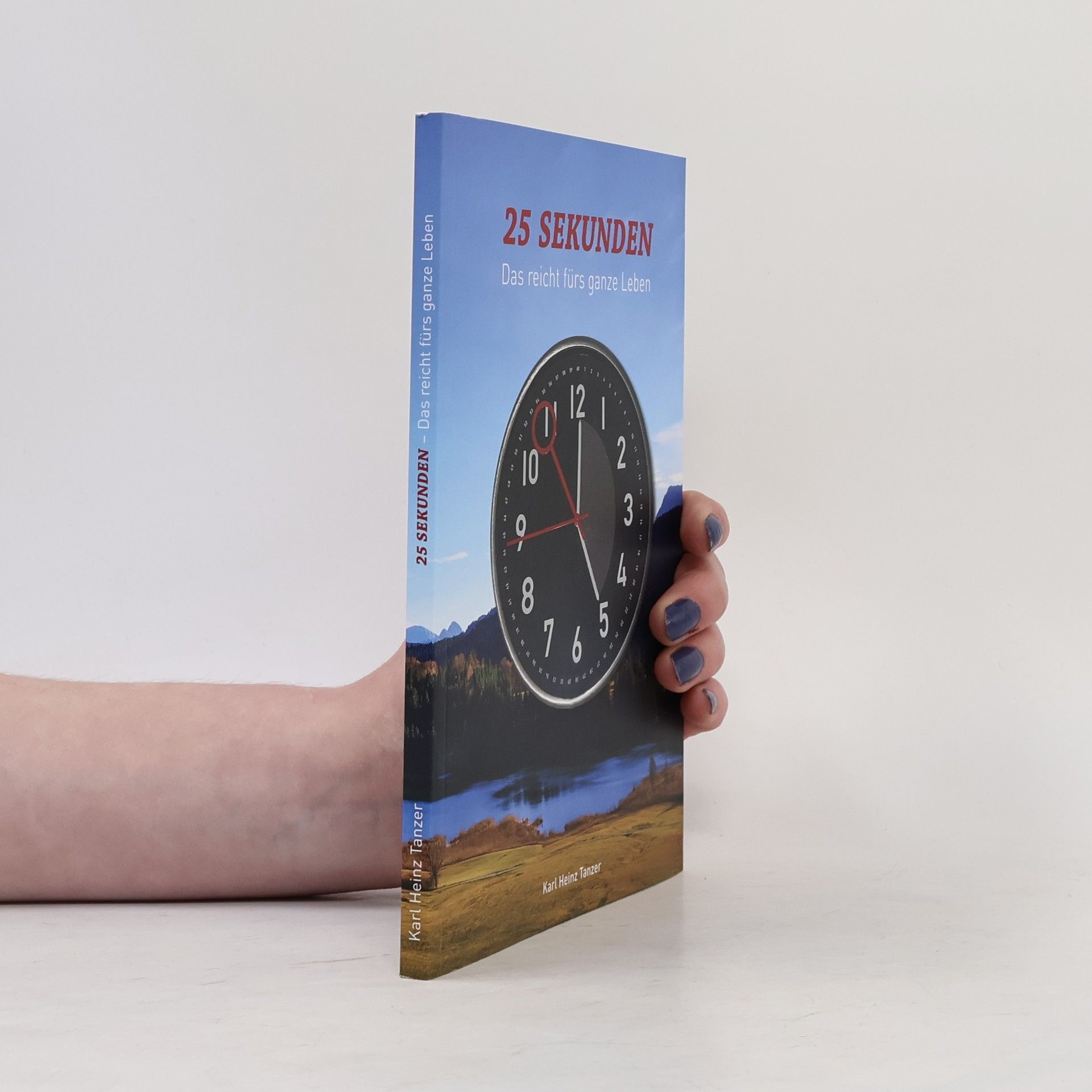 Karl Heinz Tänzer 25 Sekunden. Das reicht fürs ganze Leben