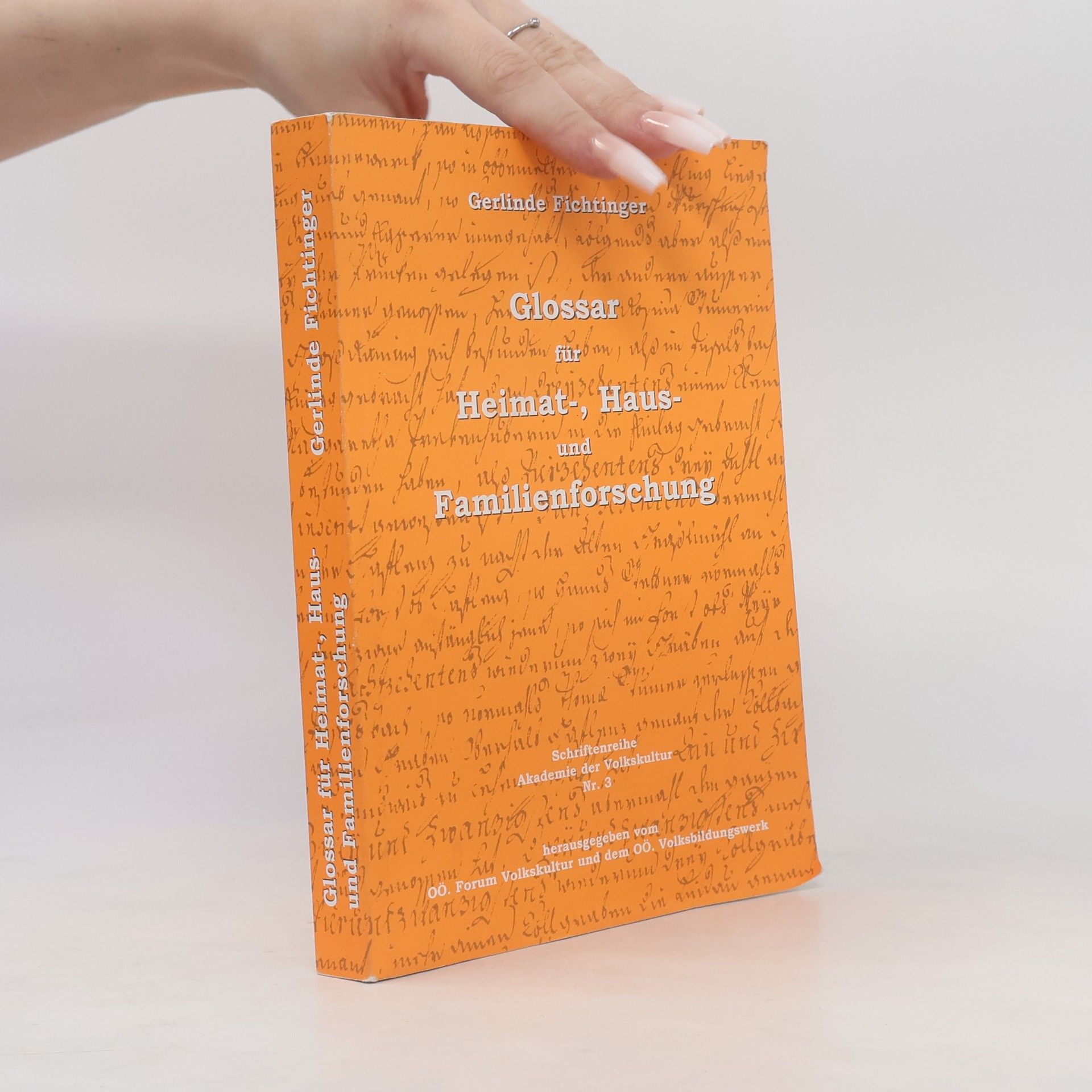 Gerlinde Fichtinger Schriftenreihe Akademie der Volkskultur - 3: Glossar für Heimat-, Haus- und Familienforschung