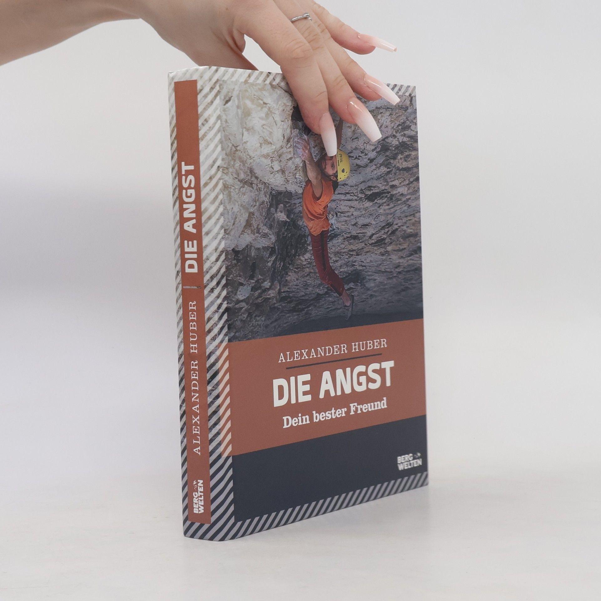Alexander Huber Die Angst, dein bester Freund