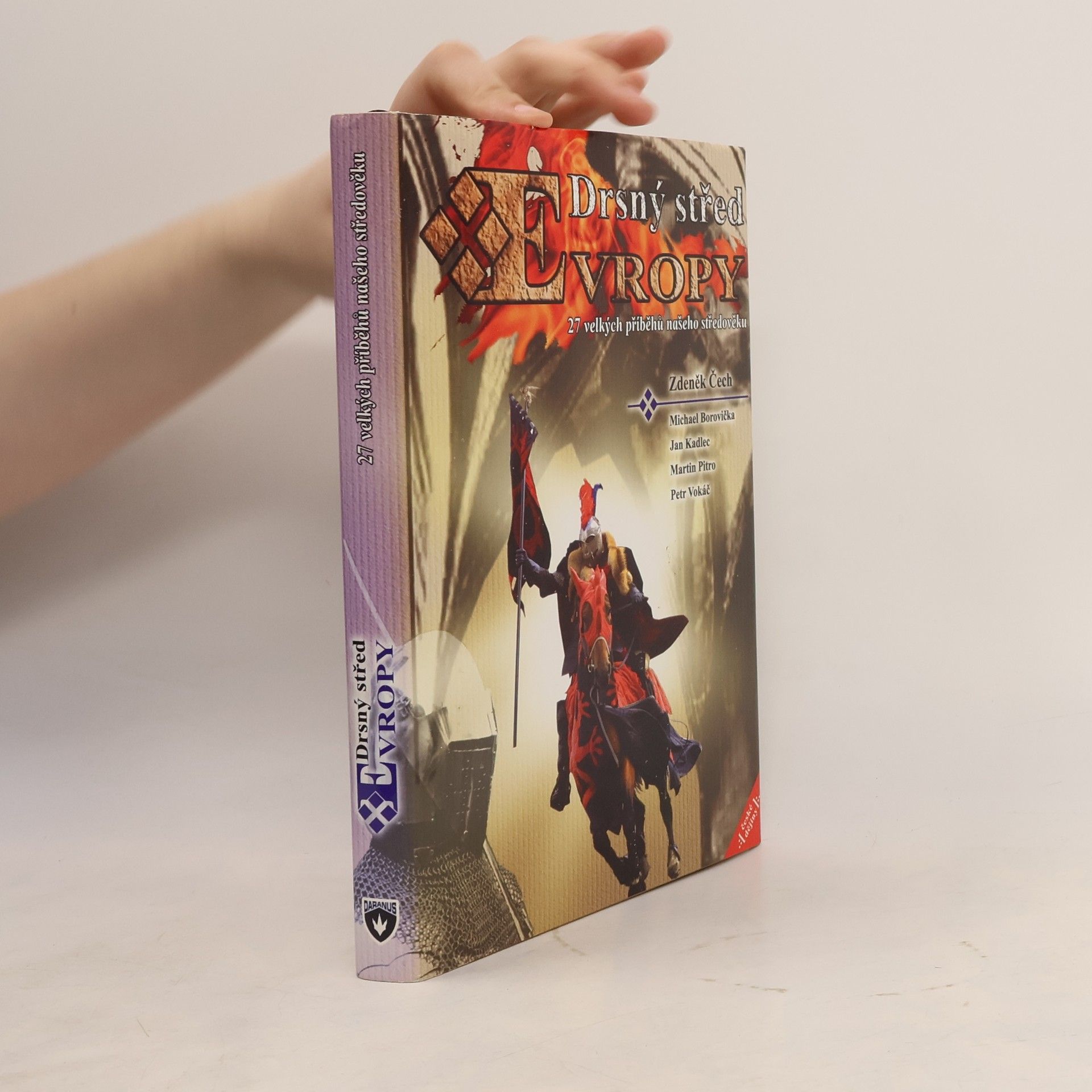 Kolektív autorov Drsný střed Evropy. 27 velkých příběhů našeho středověku