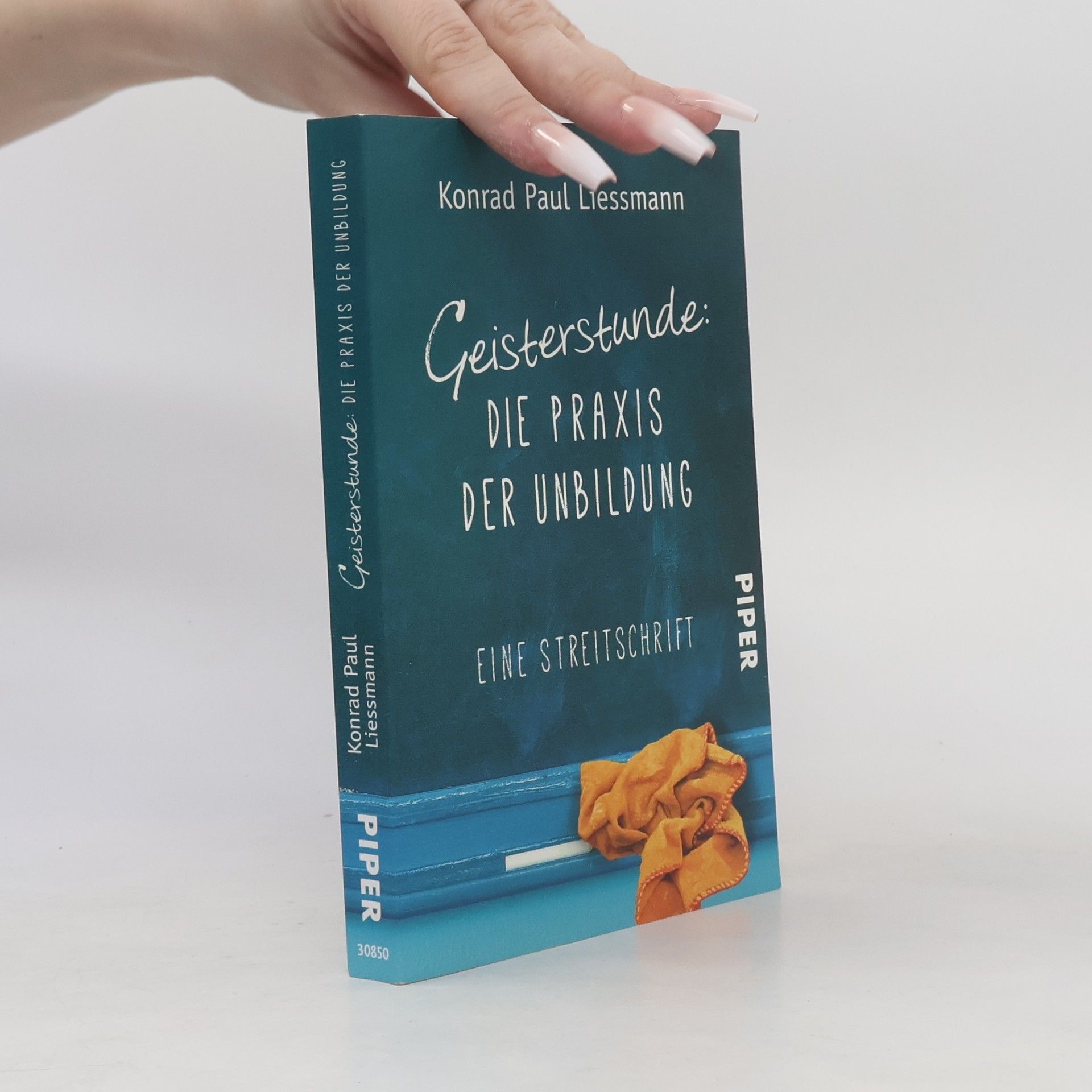 Konrad Paul Liessmann Geisterstunde: die Praxis der Unbildung