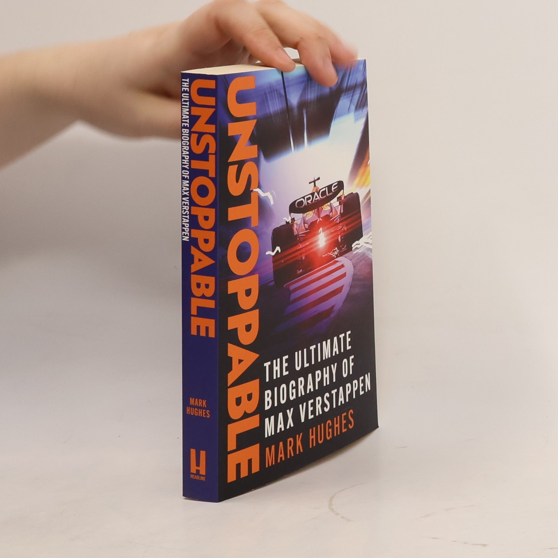 Mark Hughes Unstoppable: The Ultimate Biography of Three-Time F1 World Champion Max Verstappen