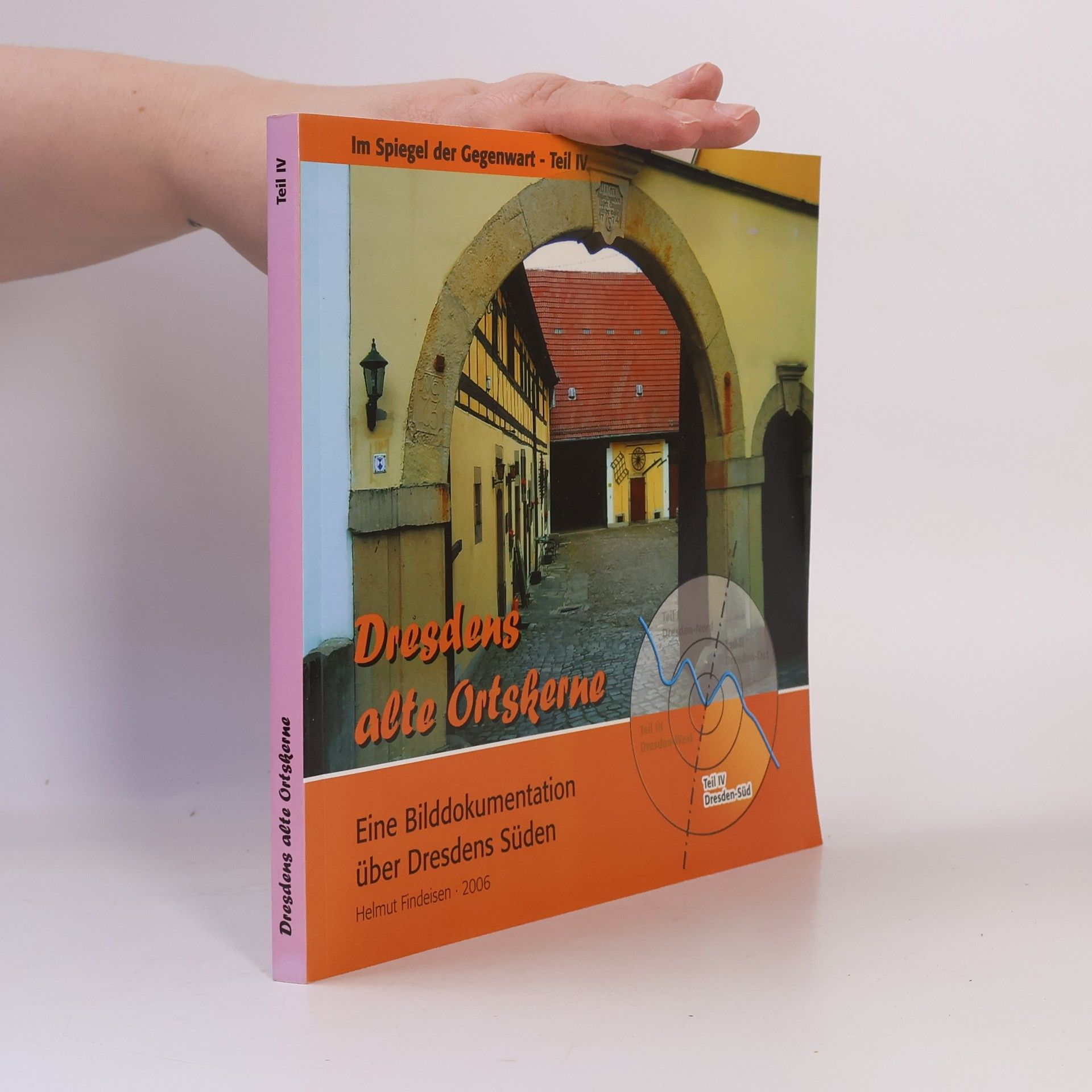 Helmut Findeisen Im Spiegel der Gegenwart Teil IV. Dresdens alte Ortskerne