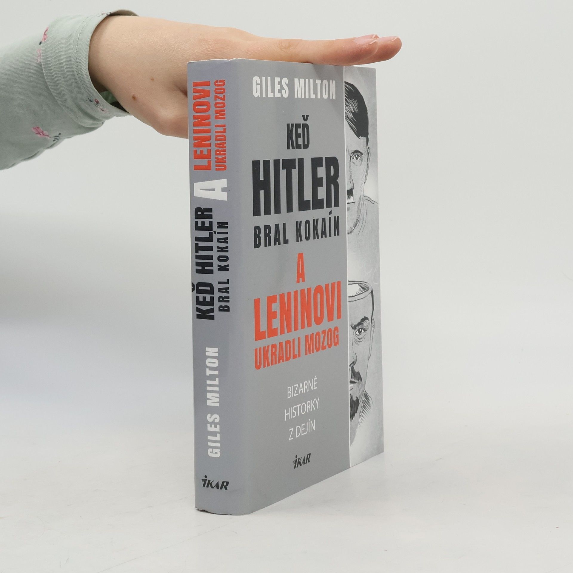 Giles Milton Keď Hitler bral kokaín a Leninovi ukradli mozog