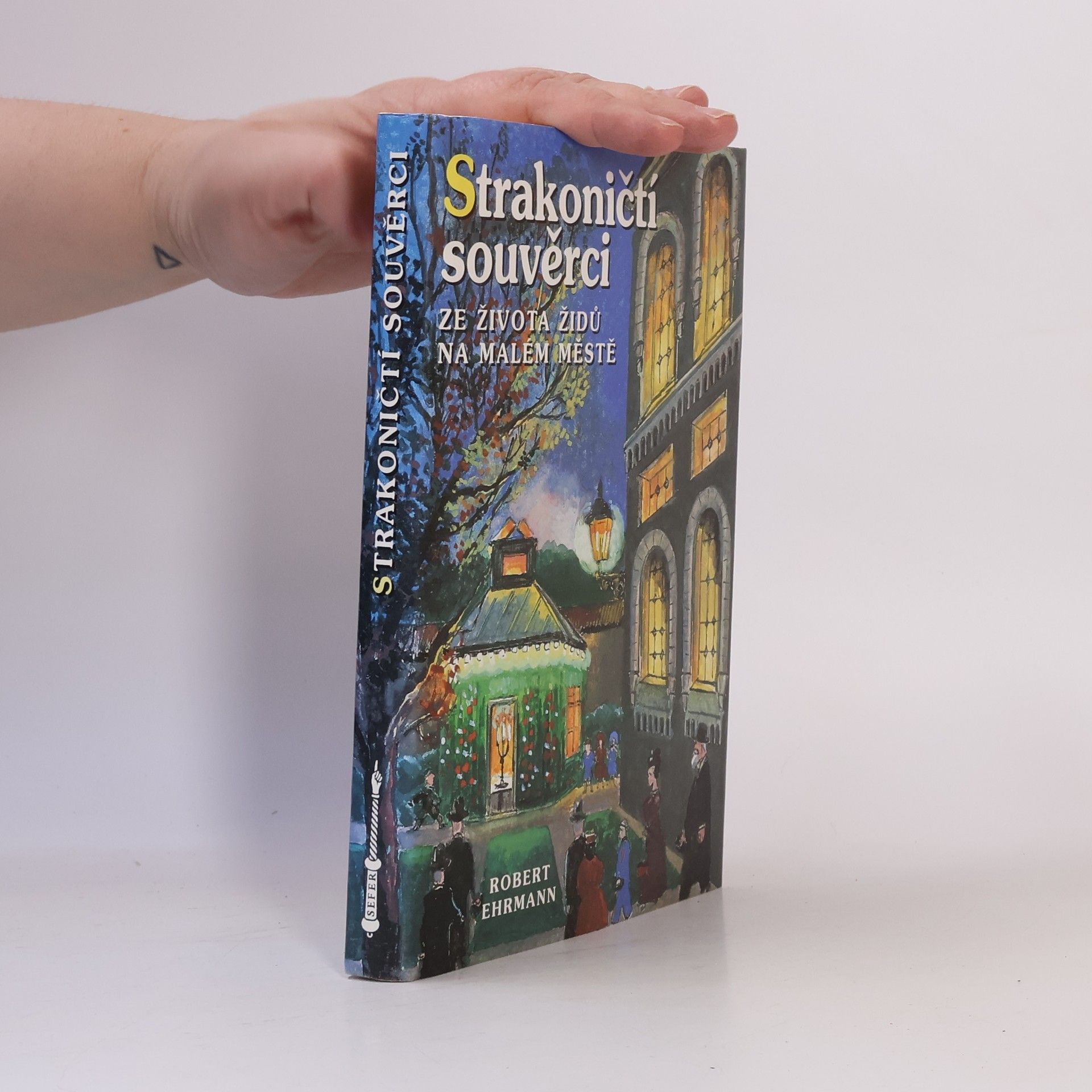 Robert Ehrmann Strakoničtí souvěrci. Ze života Židů na malém městě