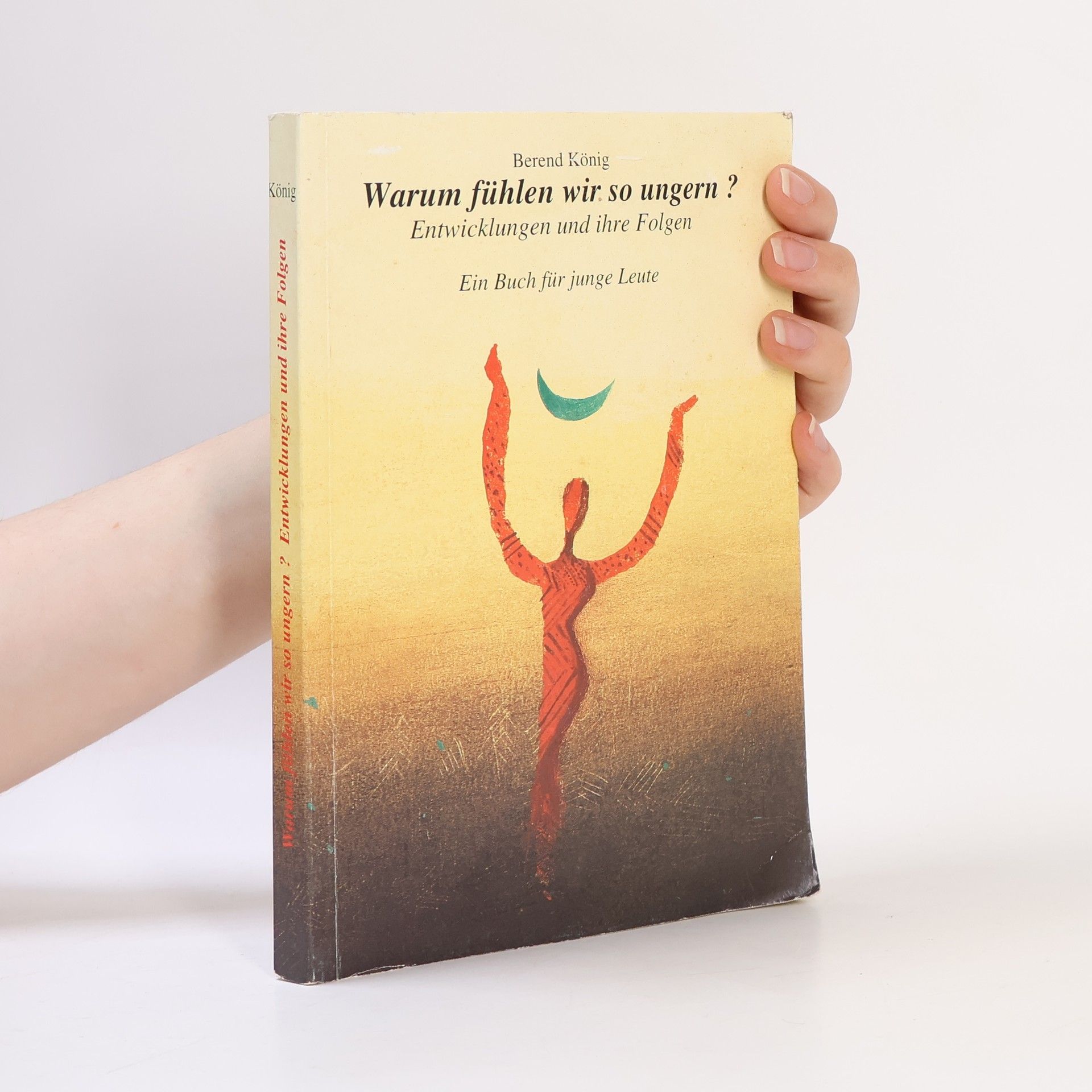 Berend König Warum fühlen wir so ungern?