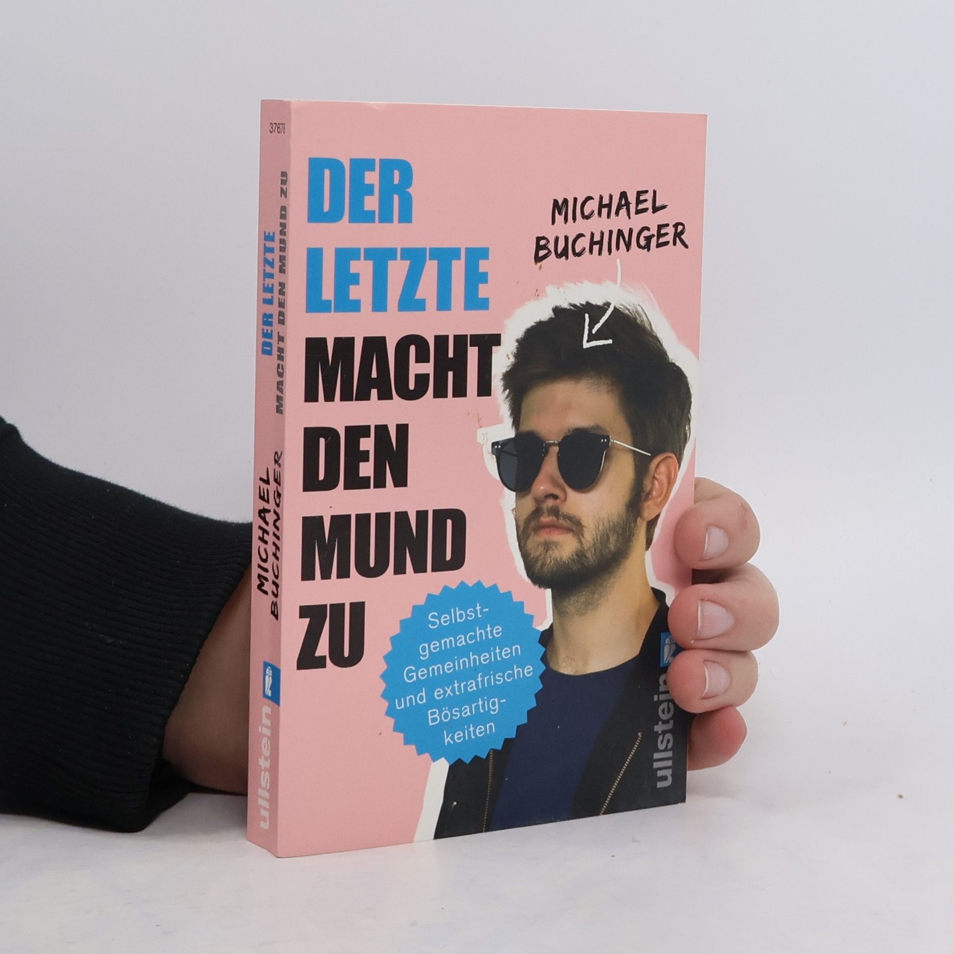 Michael Buchinger Der Letzte macht den Mund zu: selbstgemachte Gemeinheiten und extrafrische Bösartigkeiten
