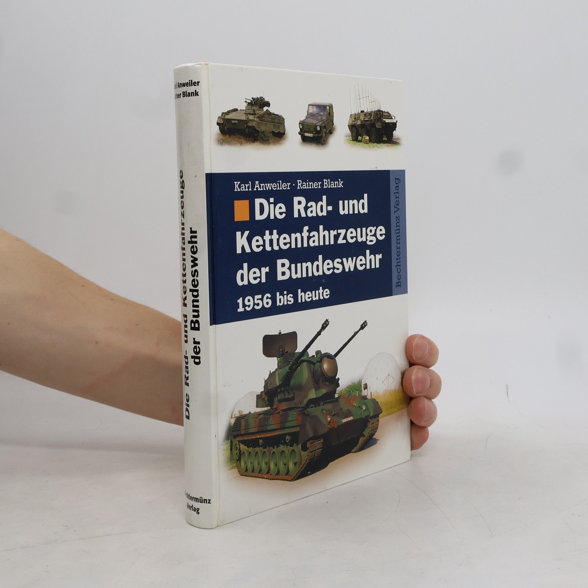 Karl Anweiler Die Rad- und Kettenfahrzeuge der Bundeswehr