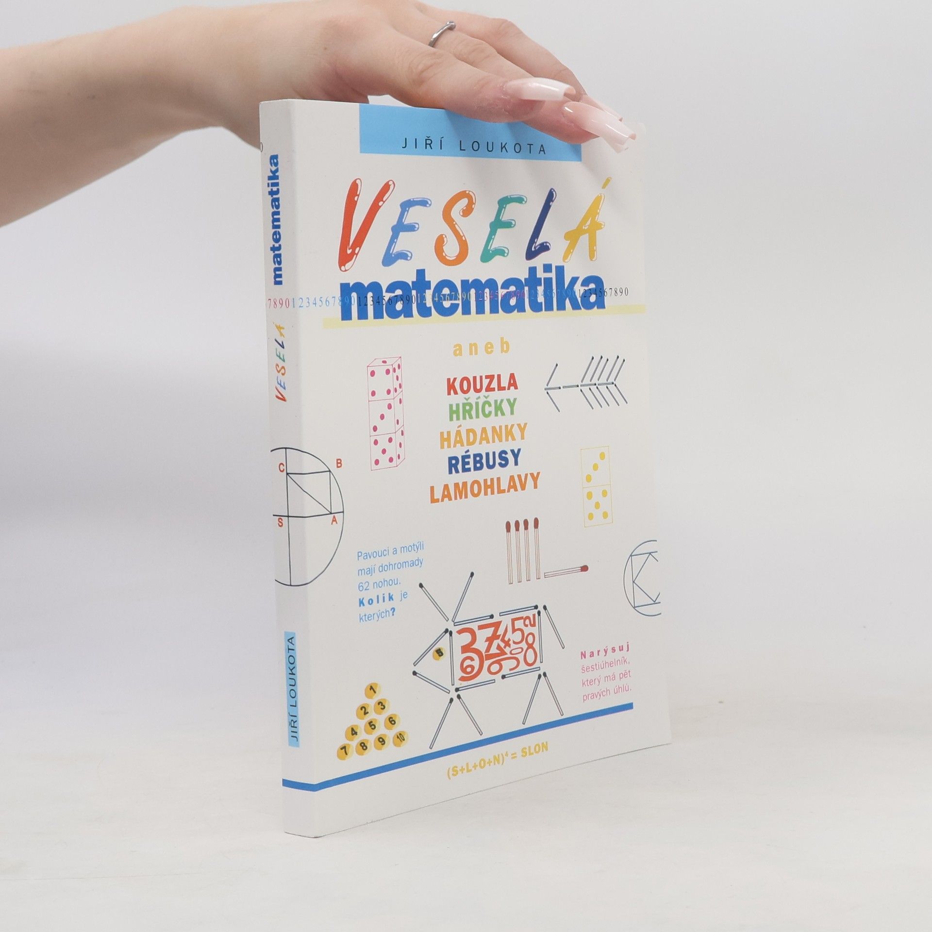 Jiří Loukota Veselá matematika aneb Kouzla, hříčky, hádanky, rébusy, lamohlavy
