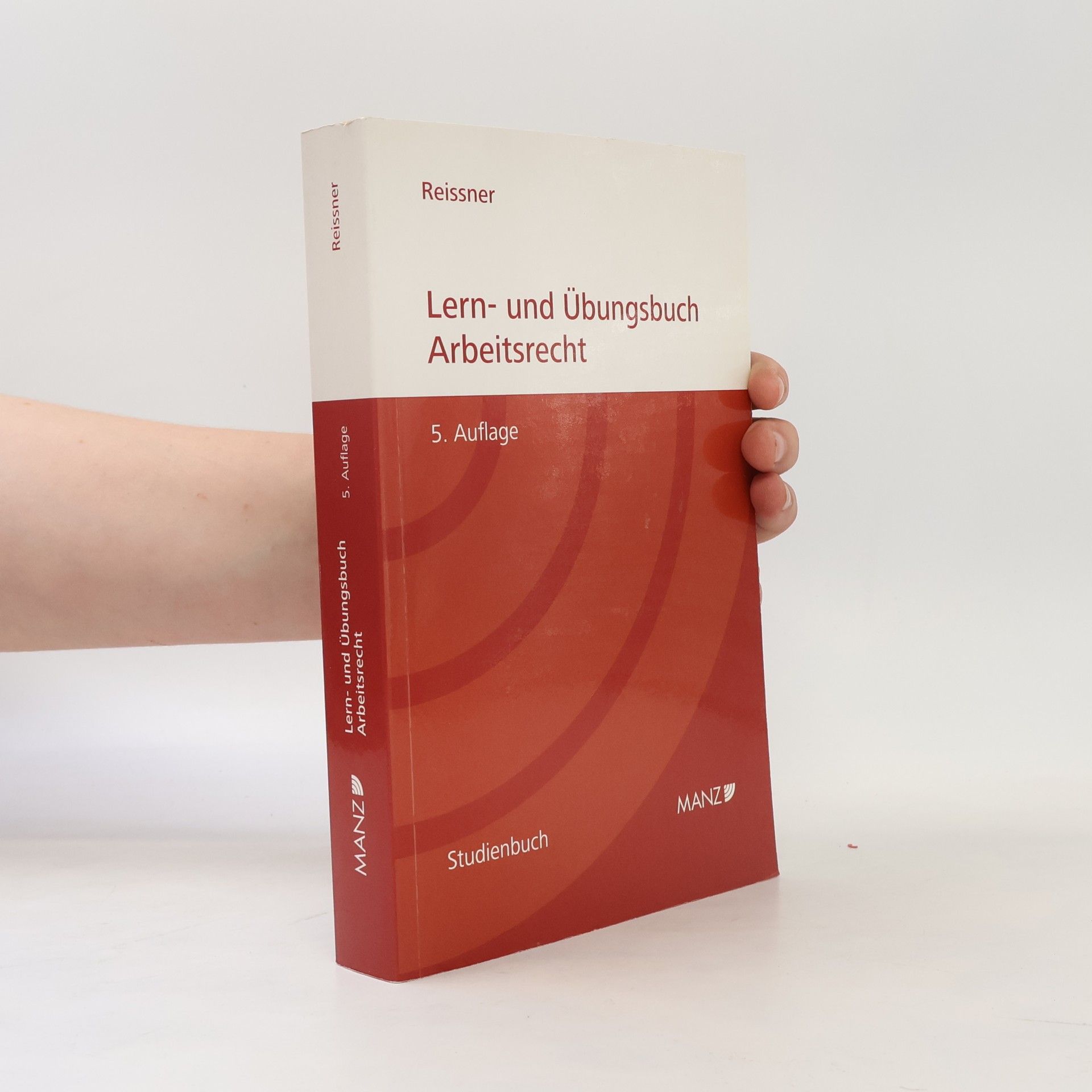 Gert-Peter Reissner Manz Studienbücher: Lern- und Übungsbuch Arbeitsrecht - 5. Auflage