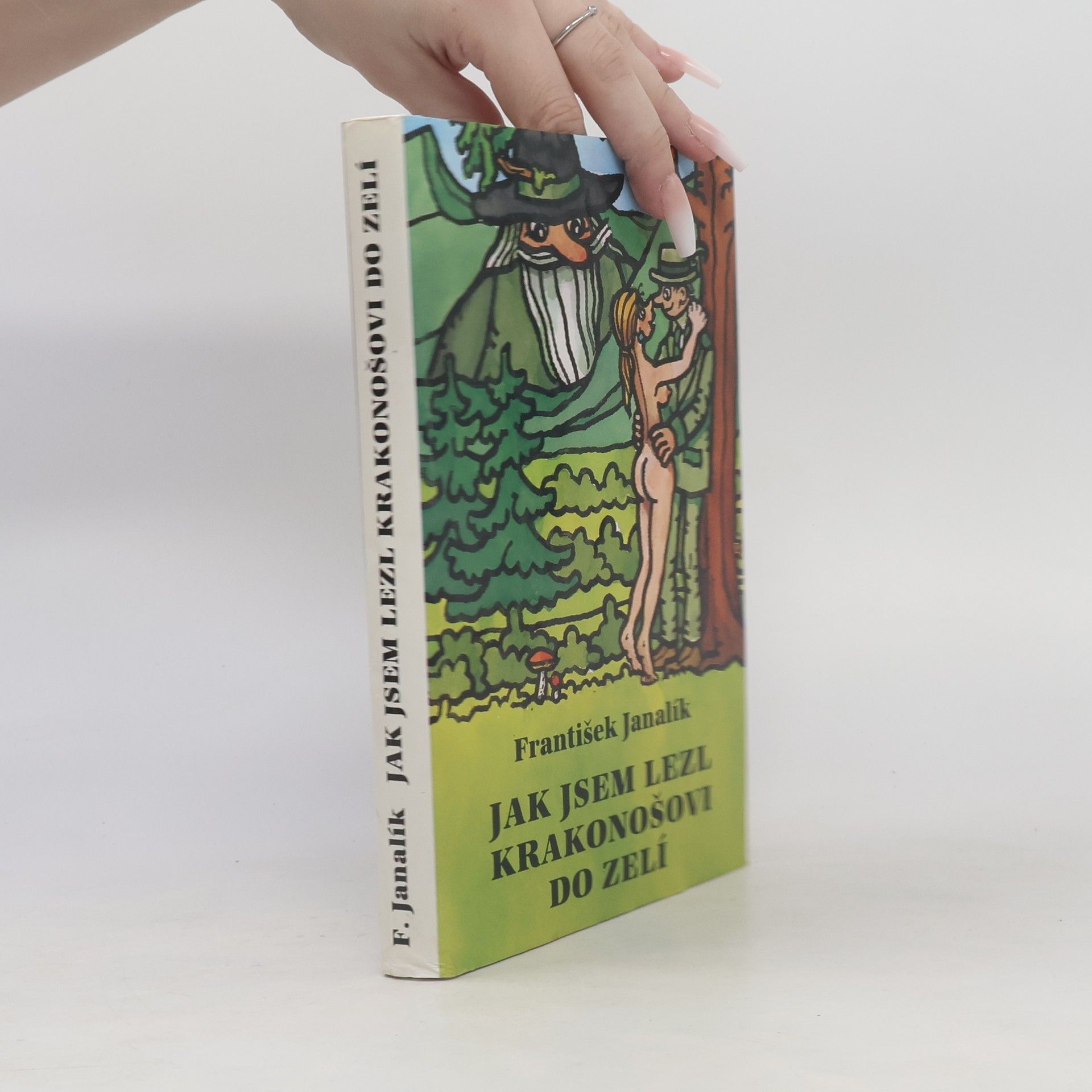 František Janalík Jak jsem lezl Krakonošovi do zelí