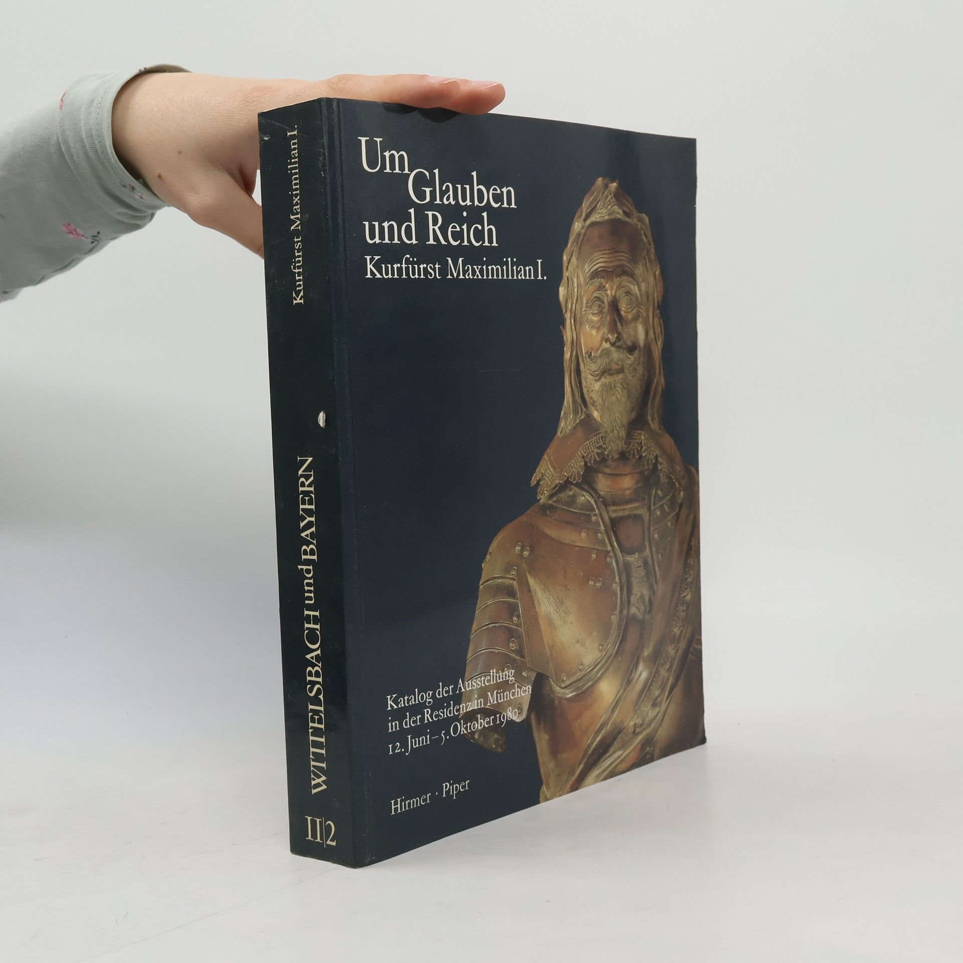 Hubert Glaser Um Glauben und Reich, Kurfürst Maximilian I.