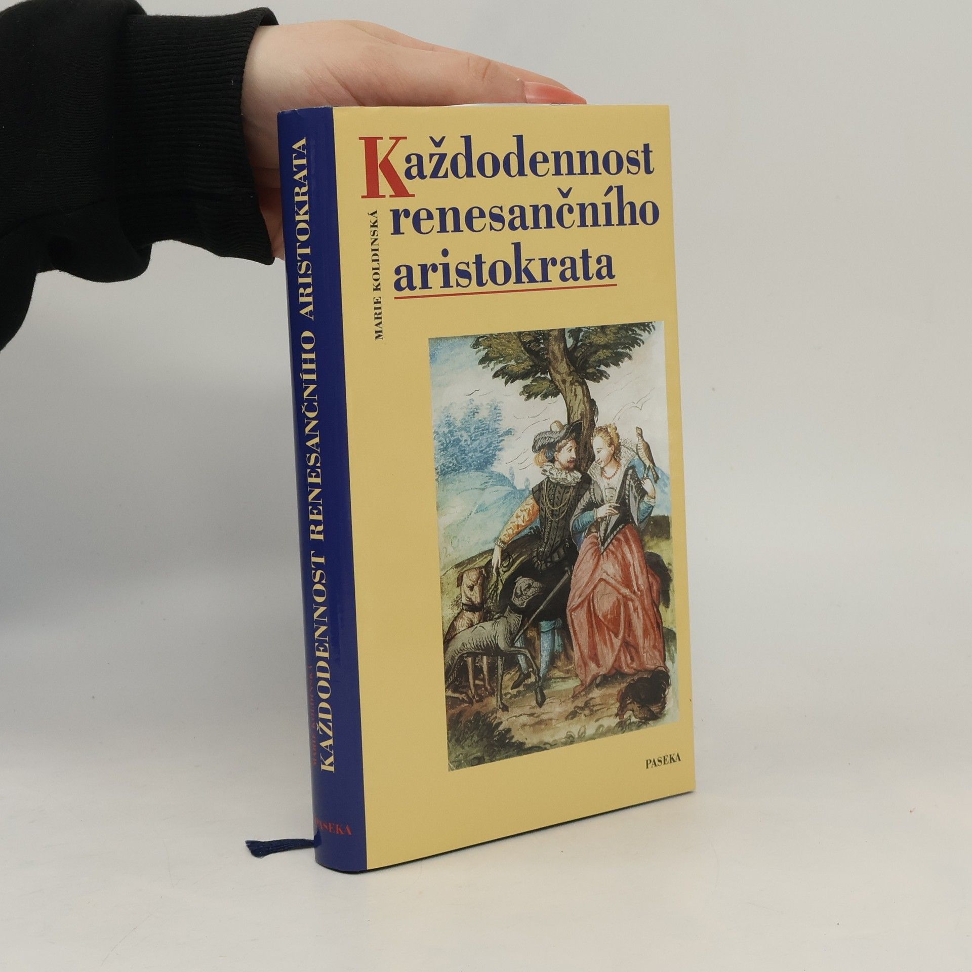 Marie Koldinská Každodennost renesančního aristokrata