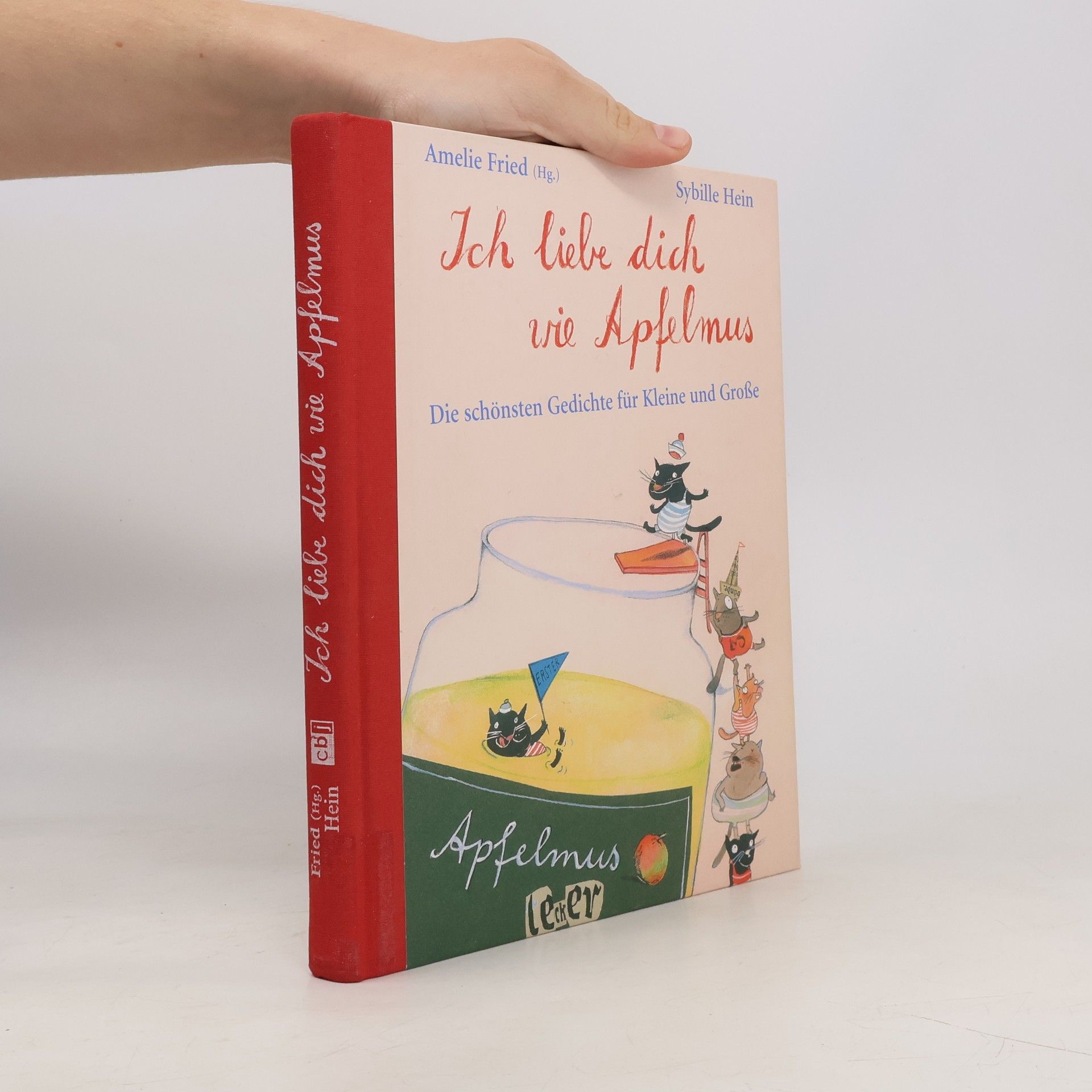 Amelie Fried Ich liebe dich wie Apfelmus : die schönsten Gedichte für Kleine und Große