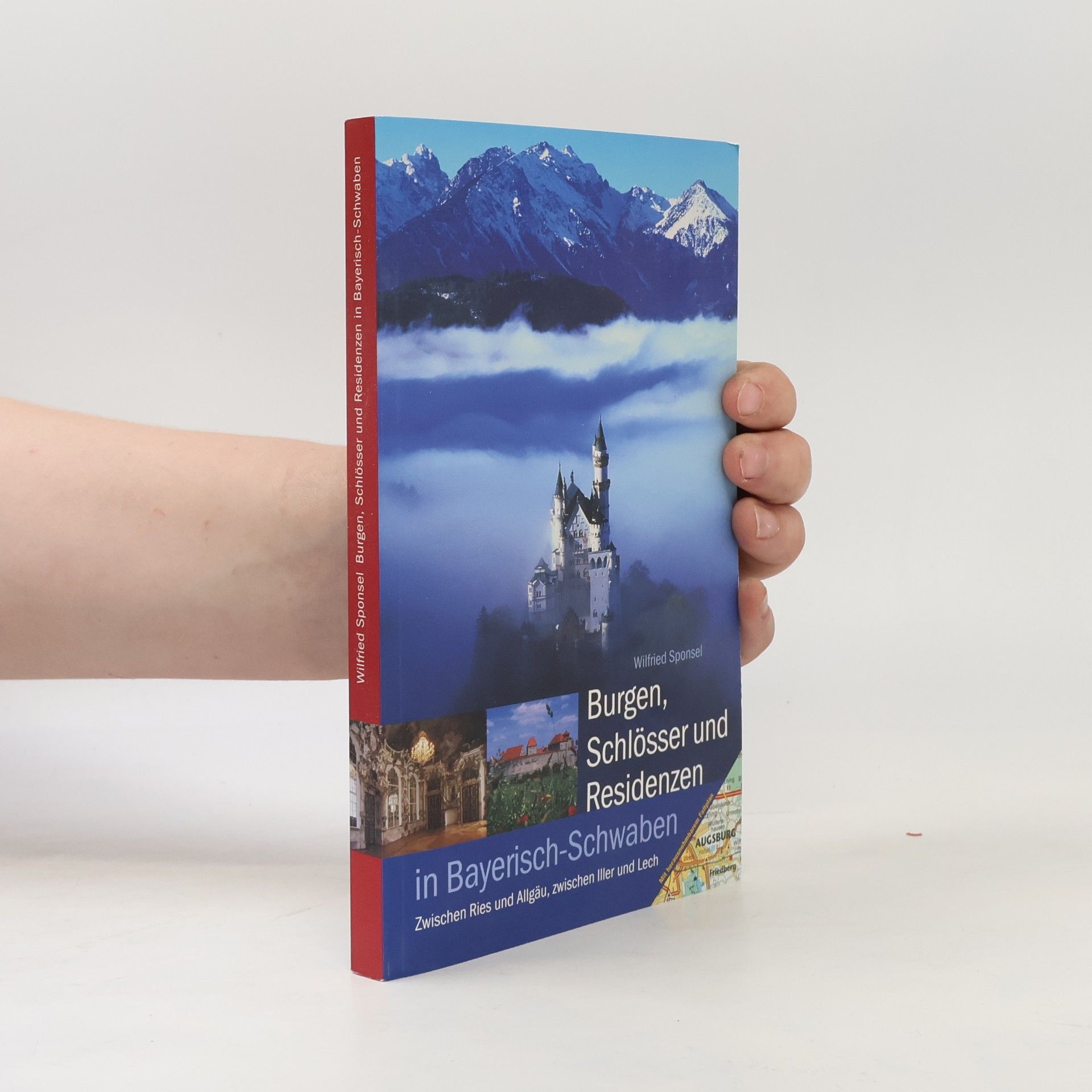 Wilfried Sponsel Burgen, Schlösser und Residenzen in Bayerisch-Schwaben