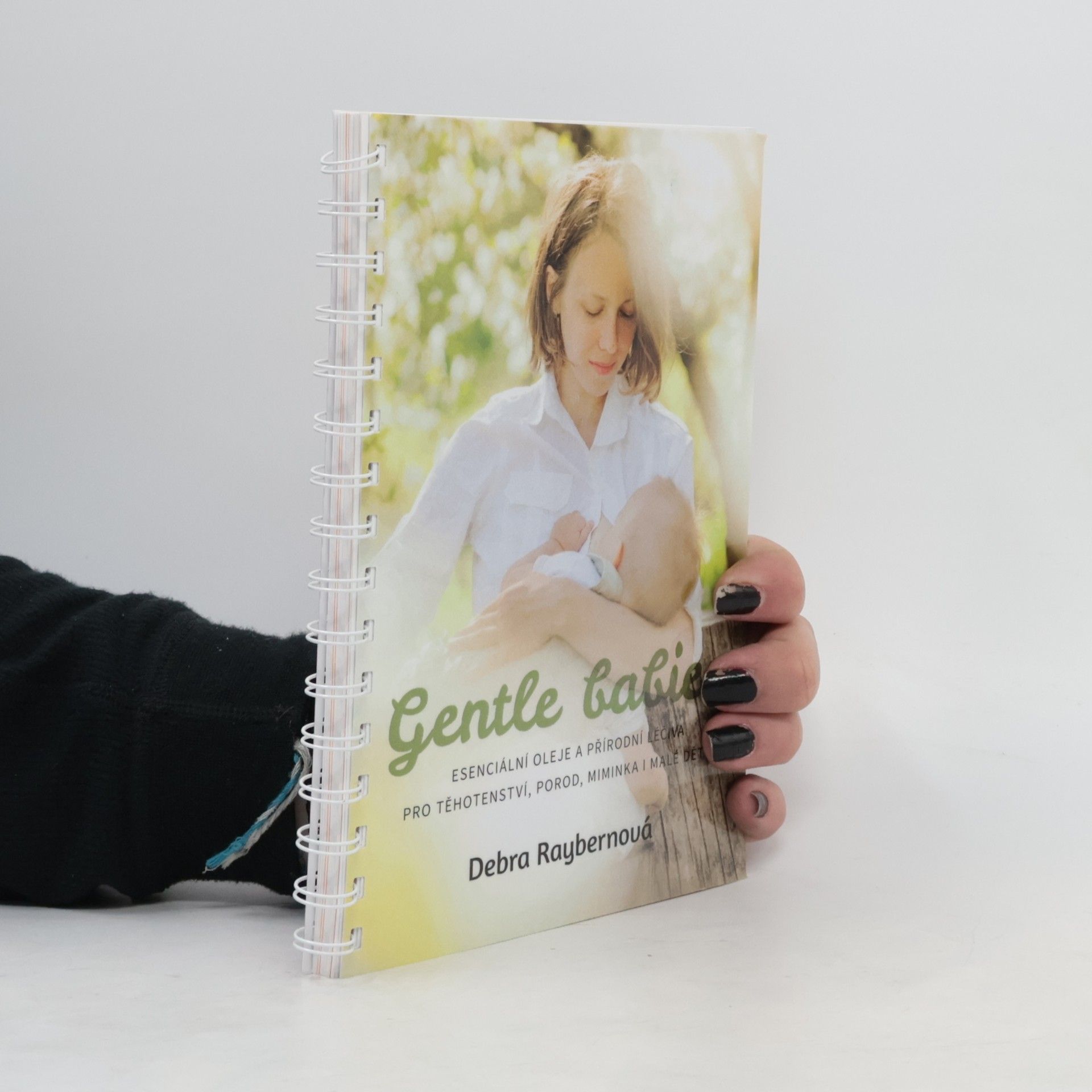Debra Raybern Gentle Babies. Esenciální oleje a přírodní léčiva pro těhotenství, porod, miminka i malé děti