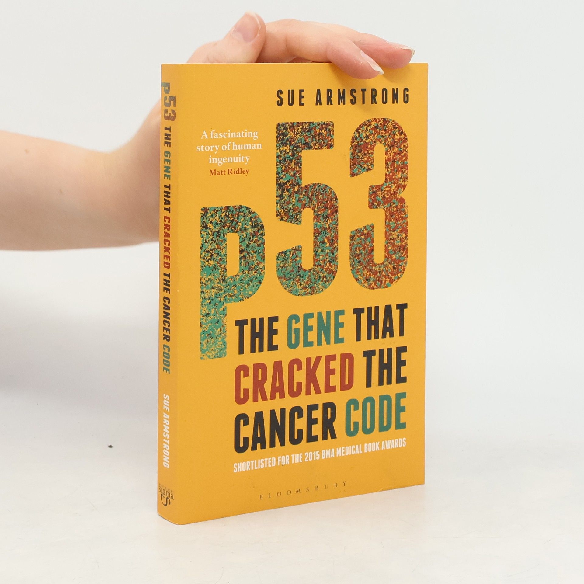 Sue Armstrong P53 : The Gene that cracked the Cancer Code