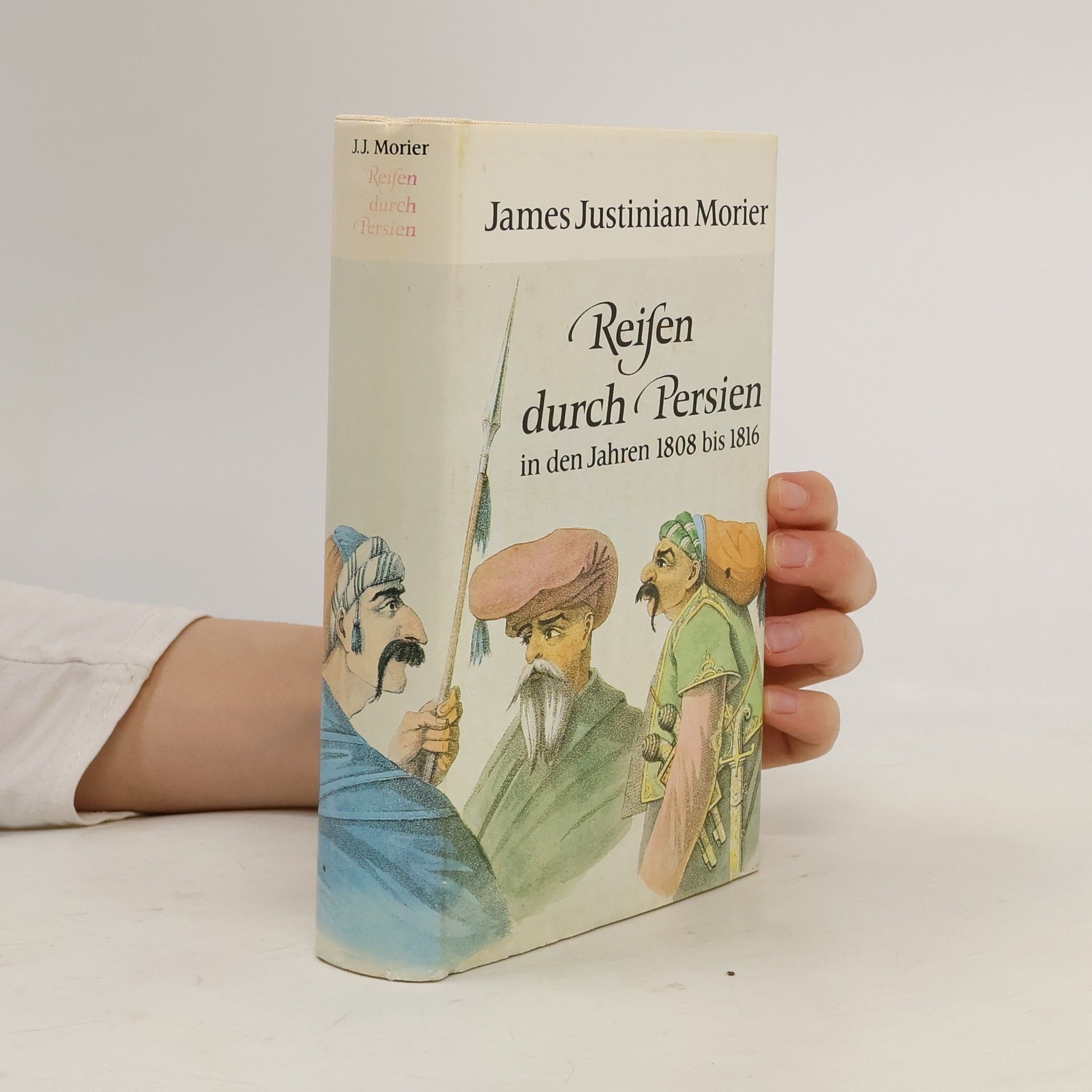 James Justinian Morier Reisen durch Persien in den Jahren 1808 bis 1816