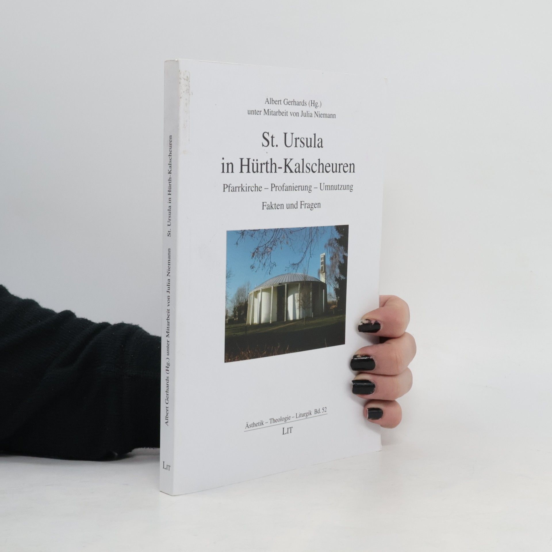 Julia Niemann-Lenz Ästhetik - Theologie - Liturgik - 52: St. Ursula in Hürth-Kalscheuren