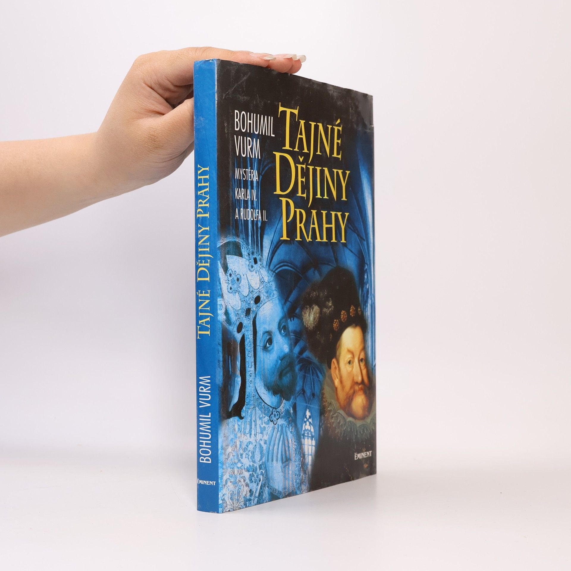Bohumil Vurm Tajné dějiny Prahy: Mysteria Karla IV. a Rudolfa II.