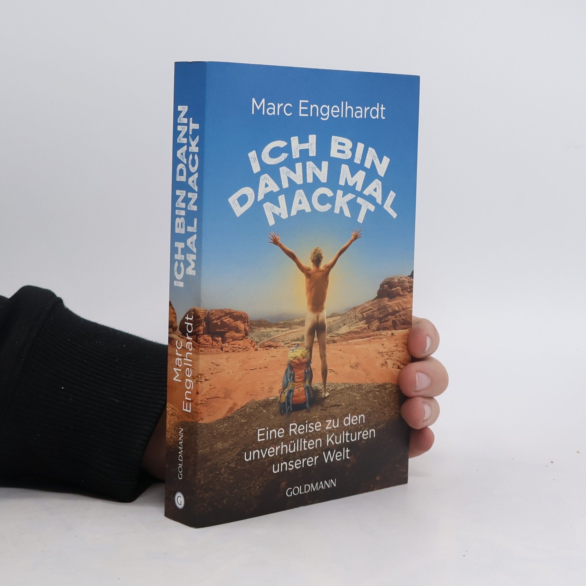 Ich bin dann mal nackt. Eine Reise zu den unverhüllten Kulturen unserer Welt