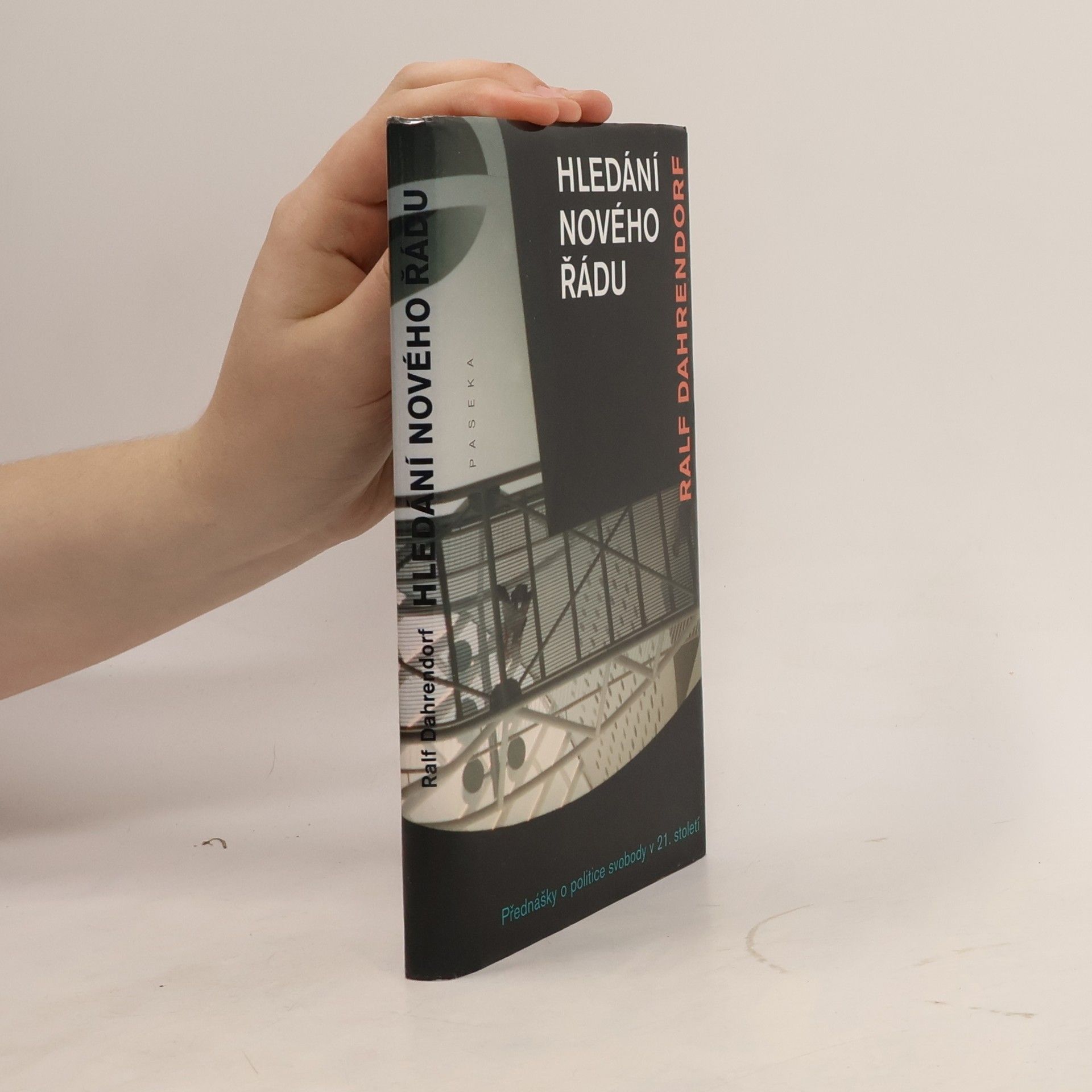 Ralf Dahrendorf Hledání nového řádu: Přednášky o politice svobody v 21. století
