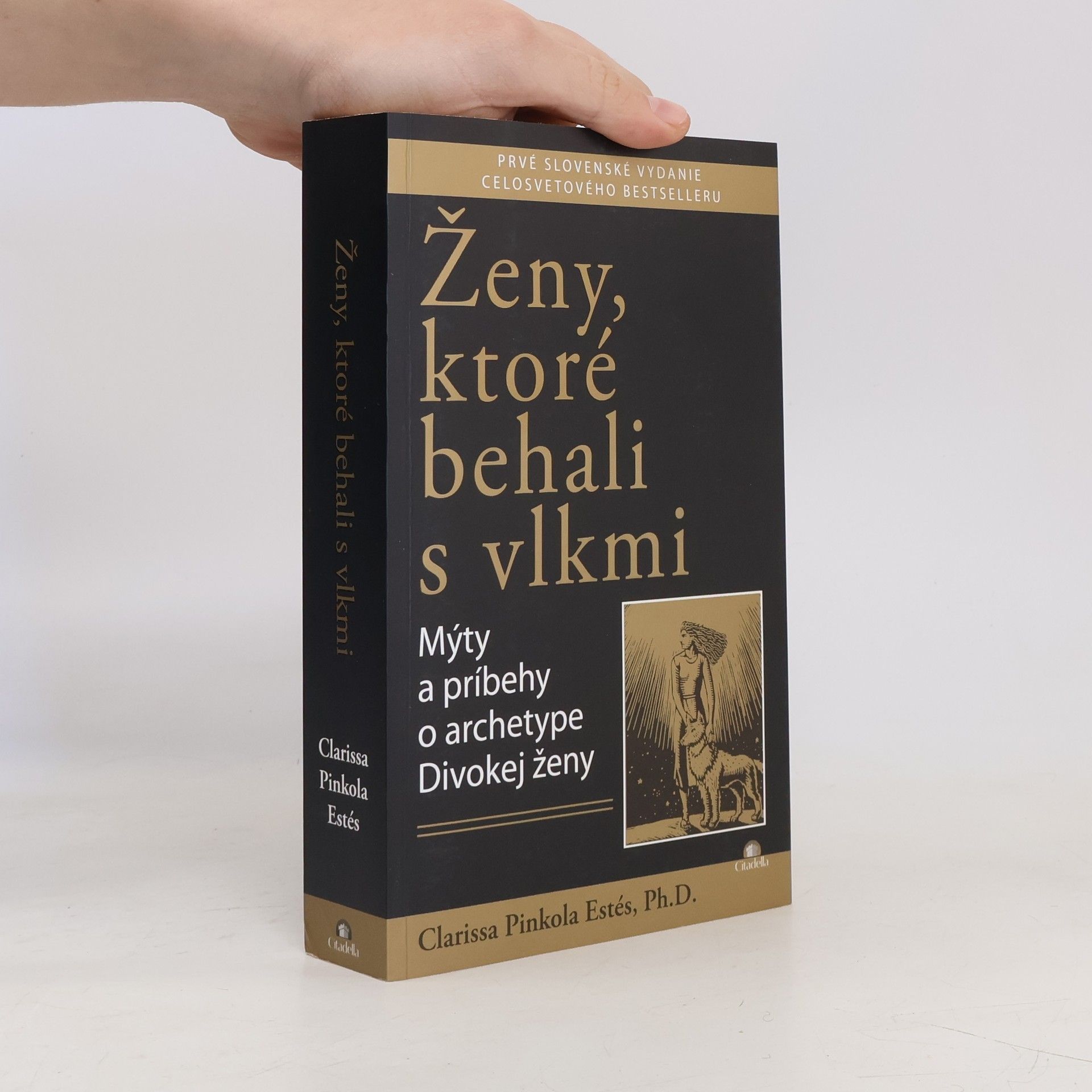 Clarissa Pinkola Estés Phd Ženy, ktoré behali s vlkmi : mýty a príbehy o archetype divokej ženy