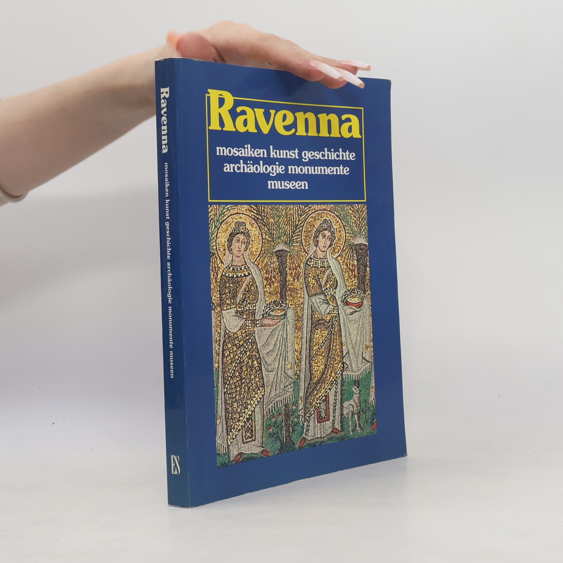 Wladimiro Bendazzi Ravenna. Mosaiken, Kunst, Geschichte, Archäologie, Monumente, Museen