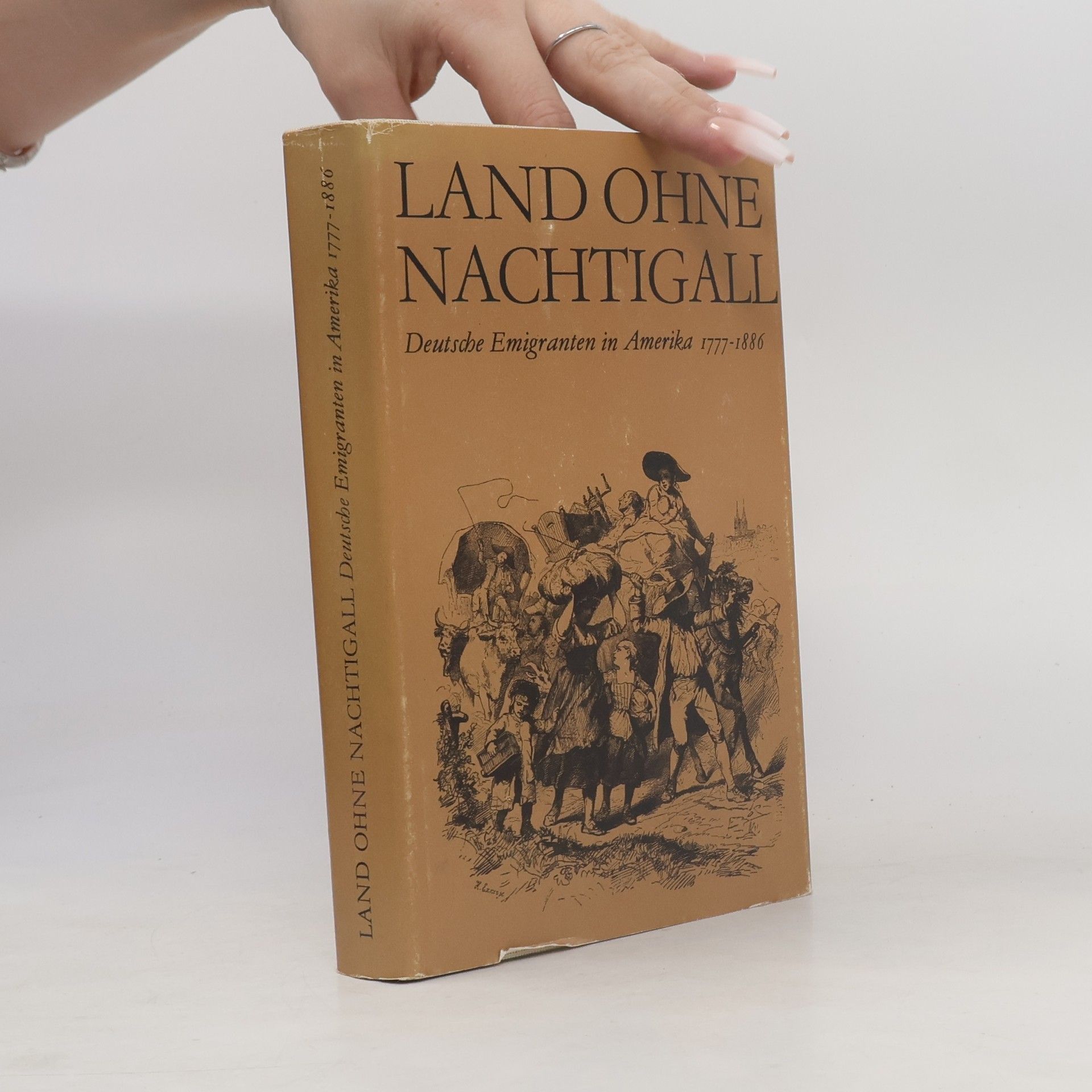 Land ohne Nachtigall. Deutsche Emigranten in Amerika 1777-1886