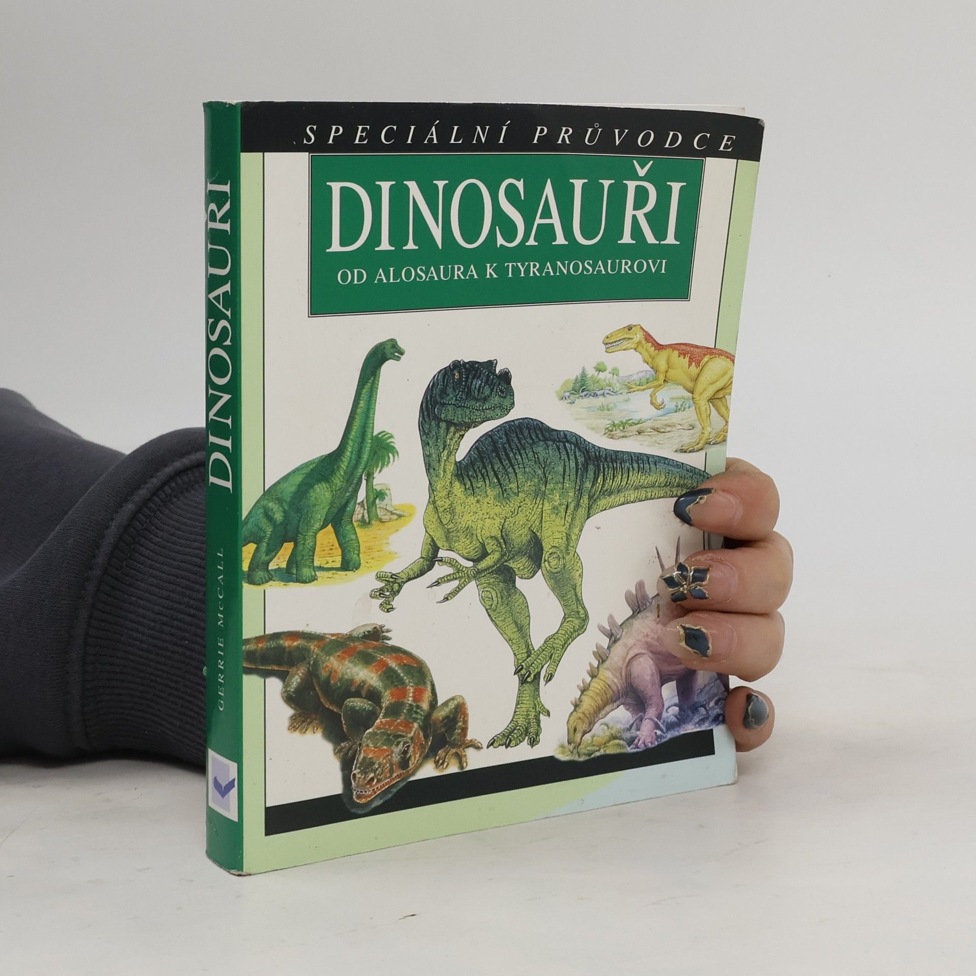Gerrie McCall Dinosauři. Od Alosaura k Tyranosaurovi