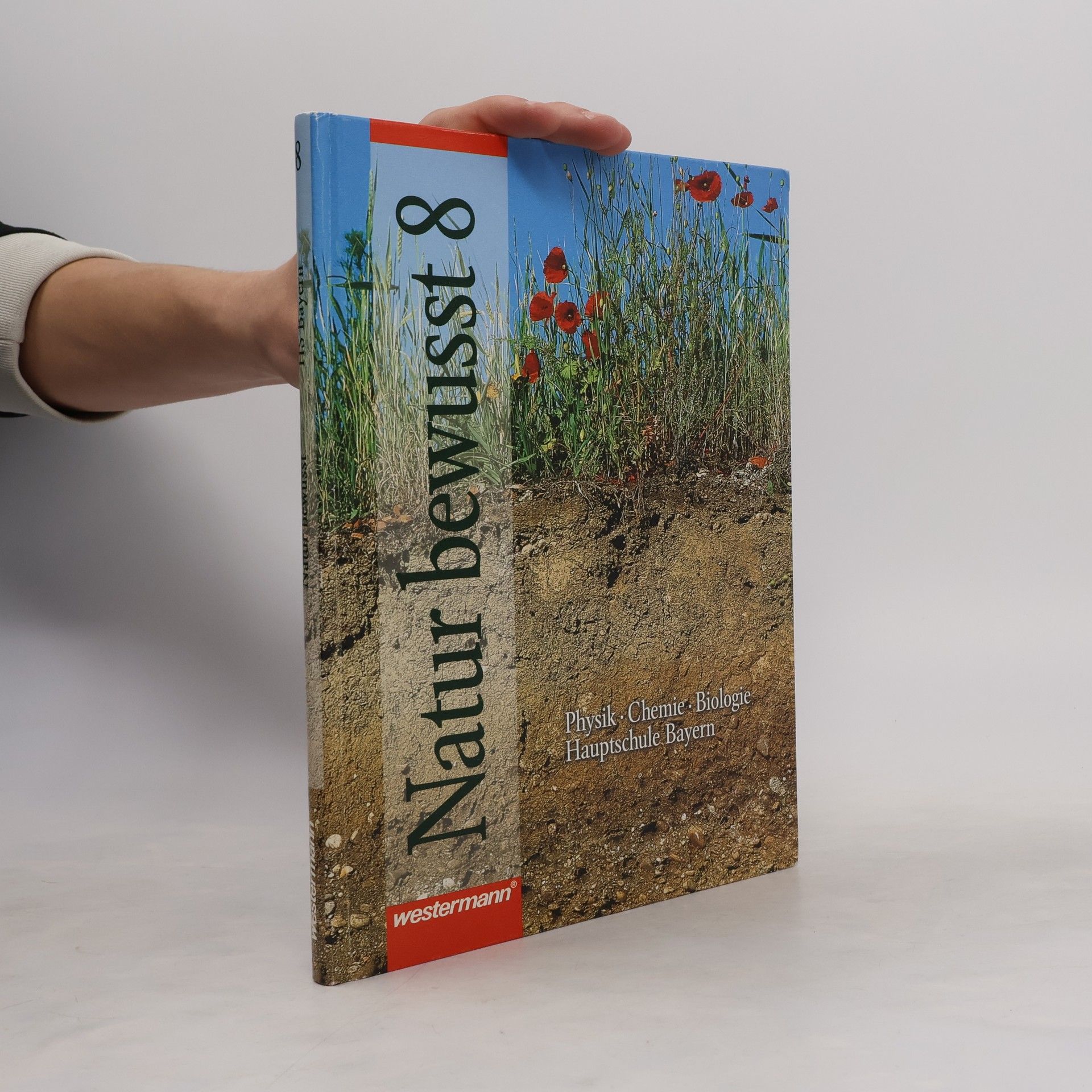 Bernd Vorwerk Natur bewusst - Physik, Chemie, Biologie - Hauptschule Bayern