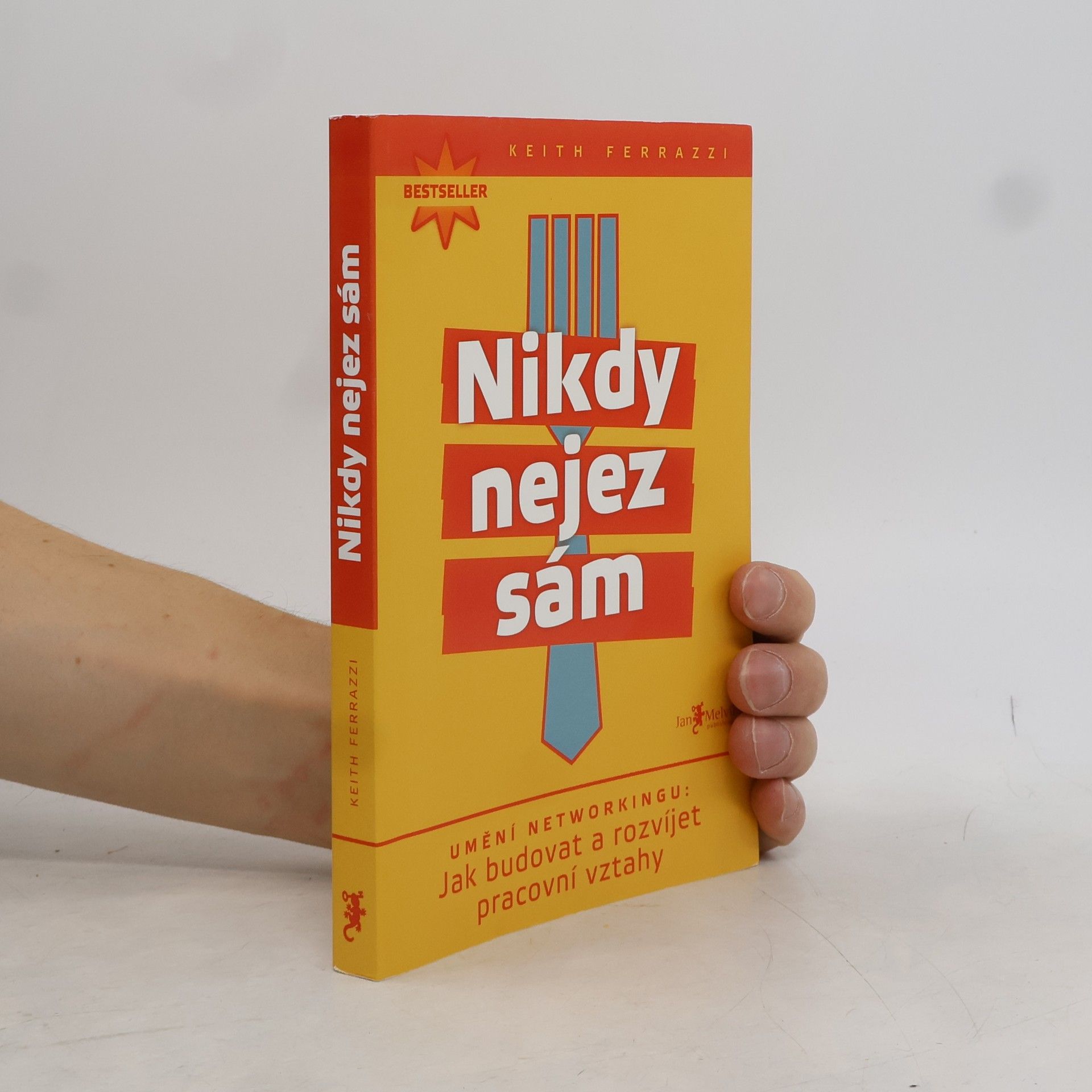 Keith Ferrazzi Nikdy nejez sám. Umění networkingu. Jak budovat a rozvíjet pracovní vztahy