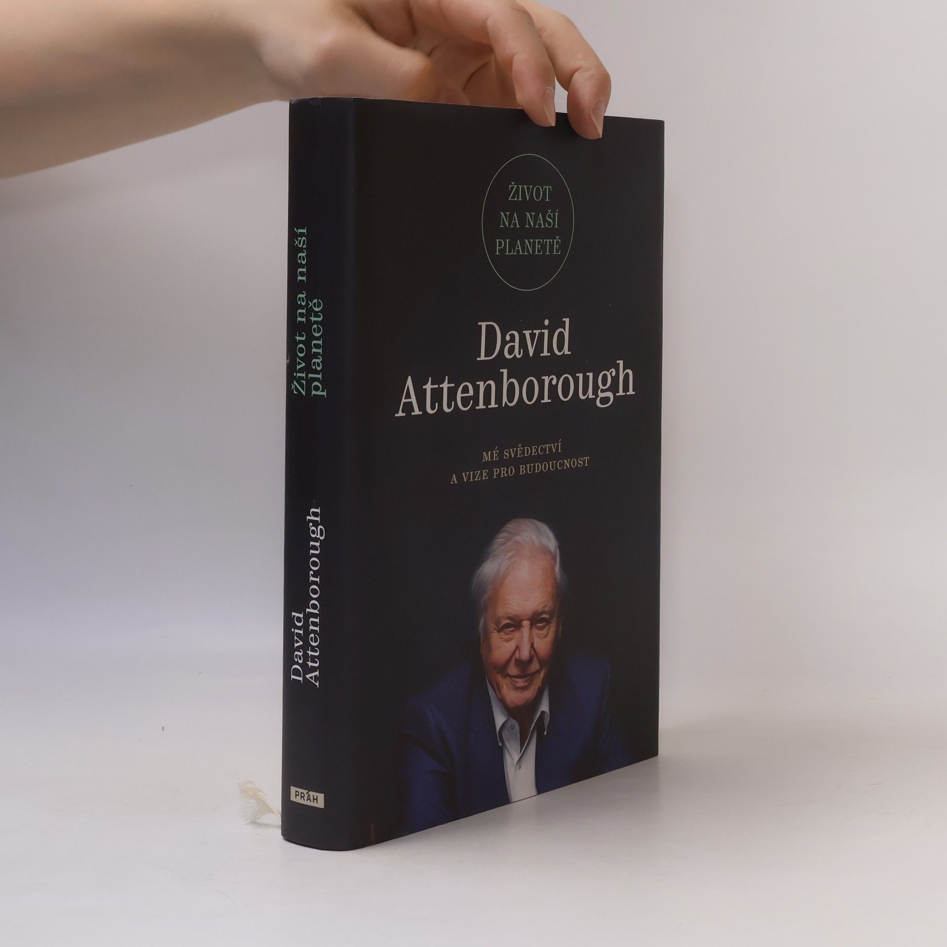 David Attenborough Život na naší planetě : mé svědectví a vize pro budoucnost