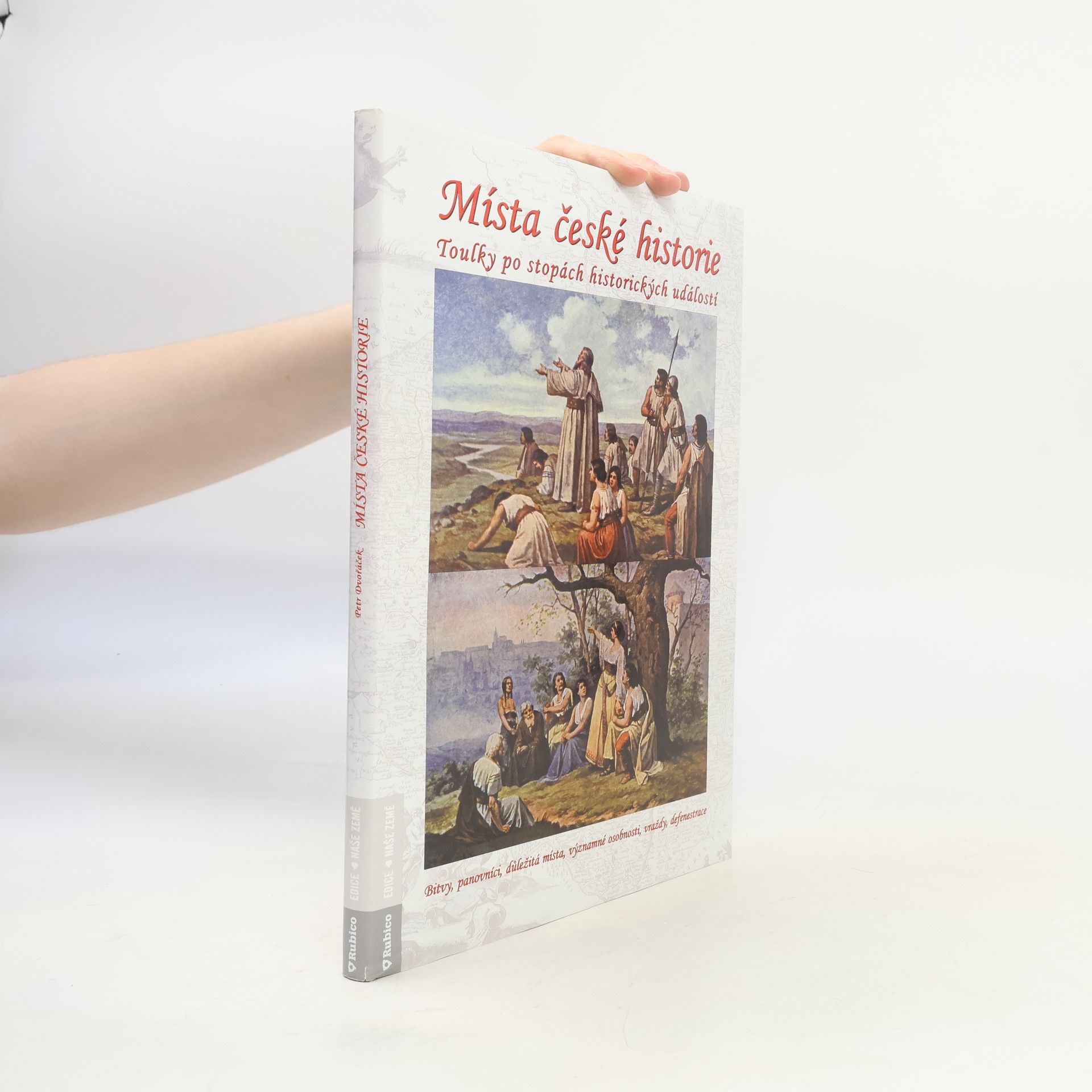 Petr Dvořáček Místa české historie. Toulky po stopách historických událostí